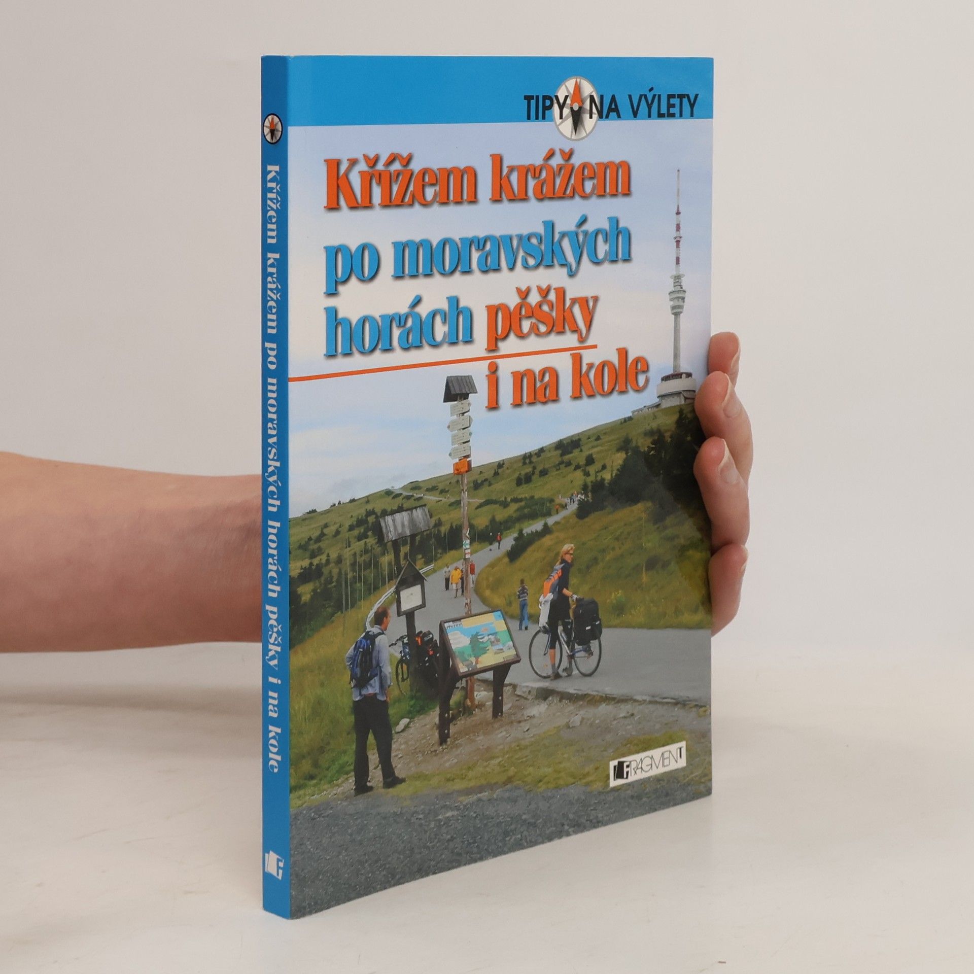 Autorenkollektiv Křížem krážem po moravských horách: Pěšky i na kole