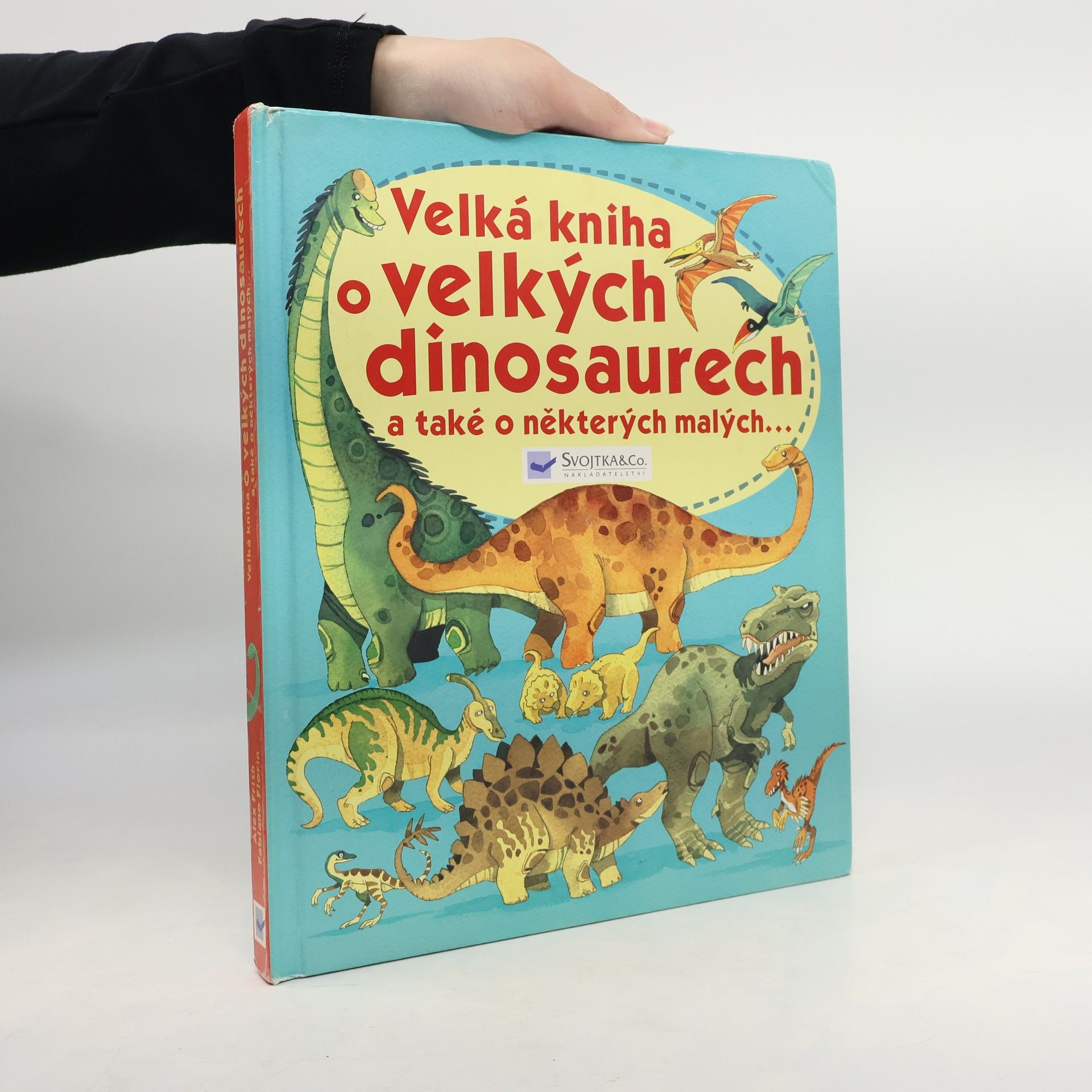 Fabiano Fiorin Velká kniha o velkých dinosaurech a také o některých malých--
