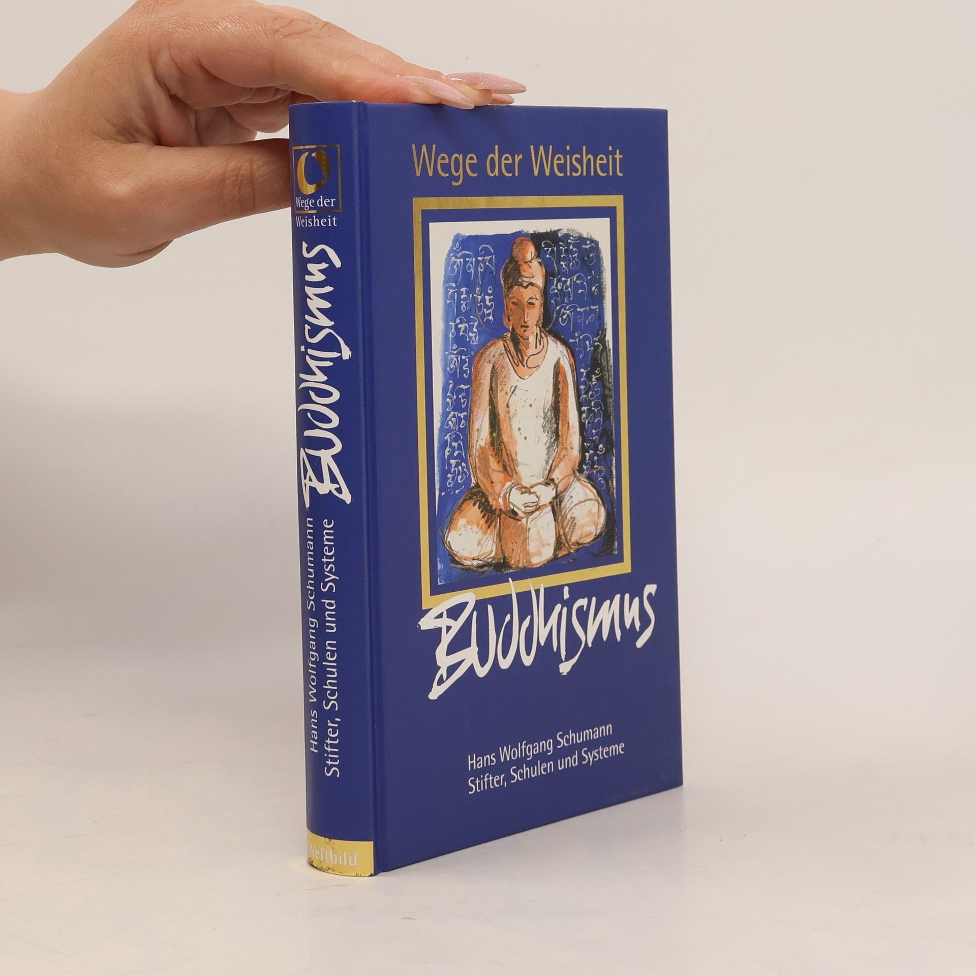 Hans Wolfgang Schumann Wege der Weisheit. Buddhismus