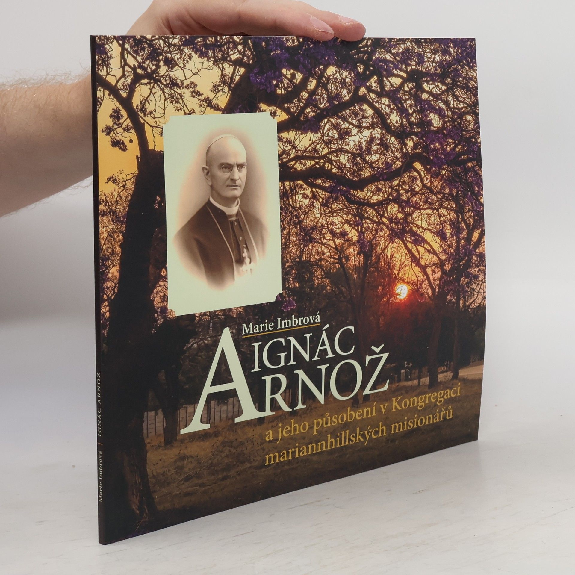 Marie Imbrová Ignác Arnož a jeho působení v Kongregaci mariannhillských misionářů