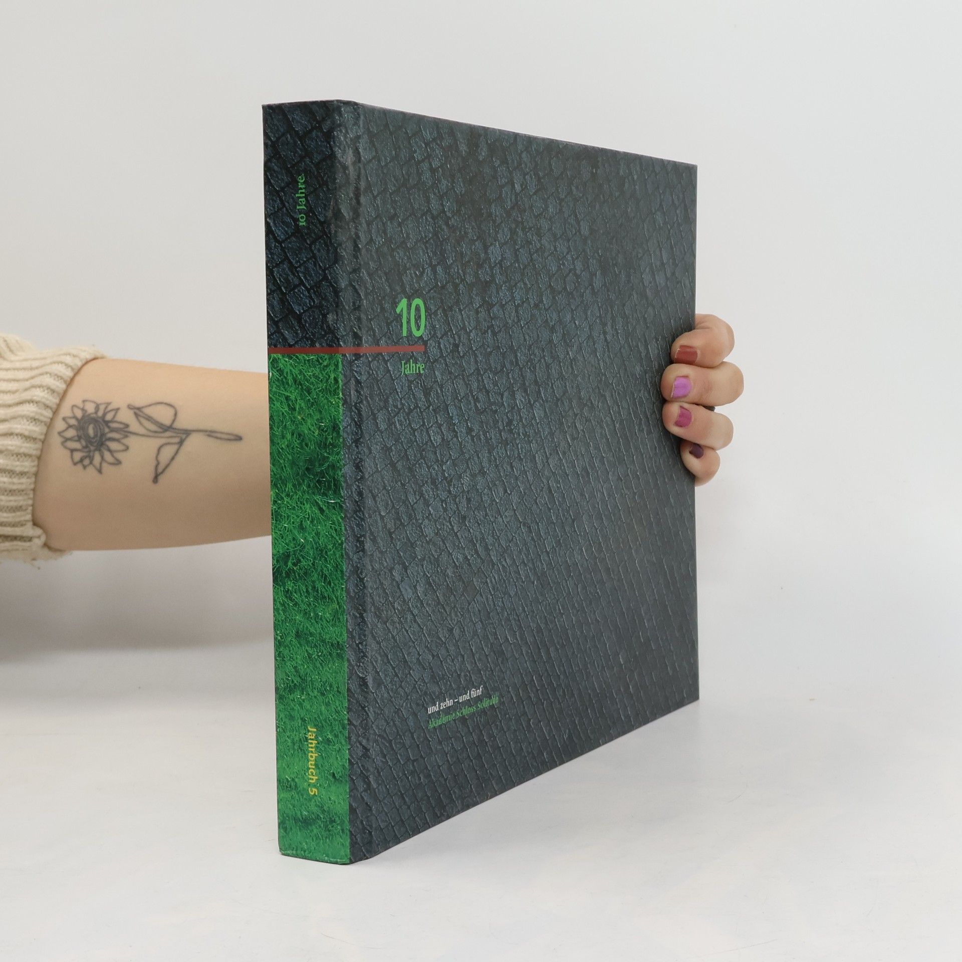 Autorenkollektiv Und zehn - und fünf. Akademie Schloss Solitude. Jahrbuch 5. 10 Jahre