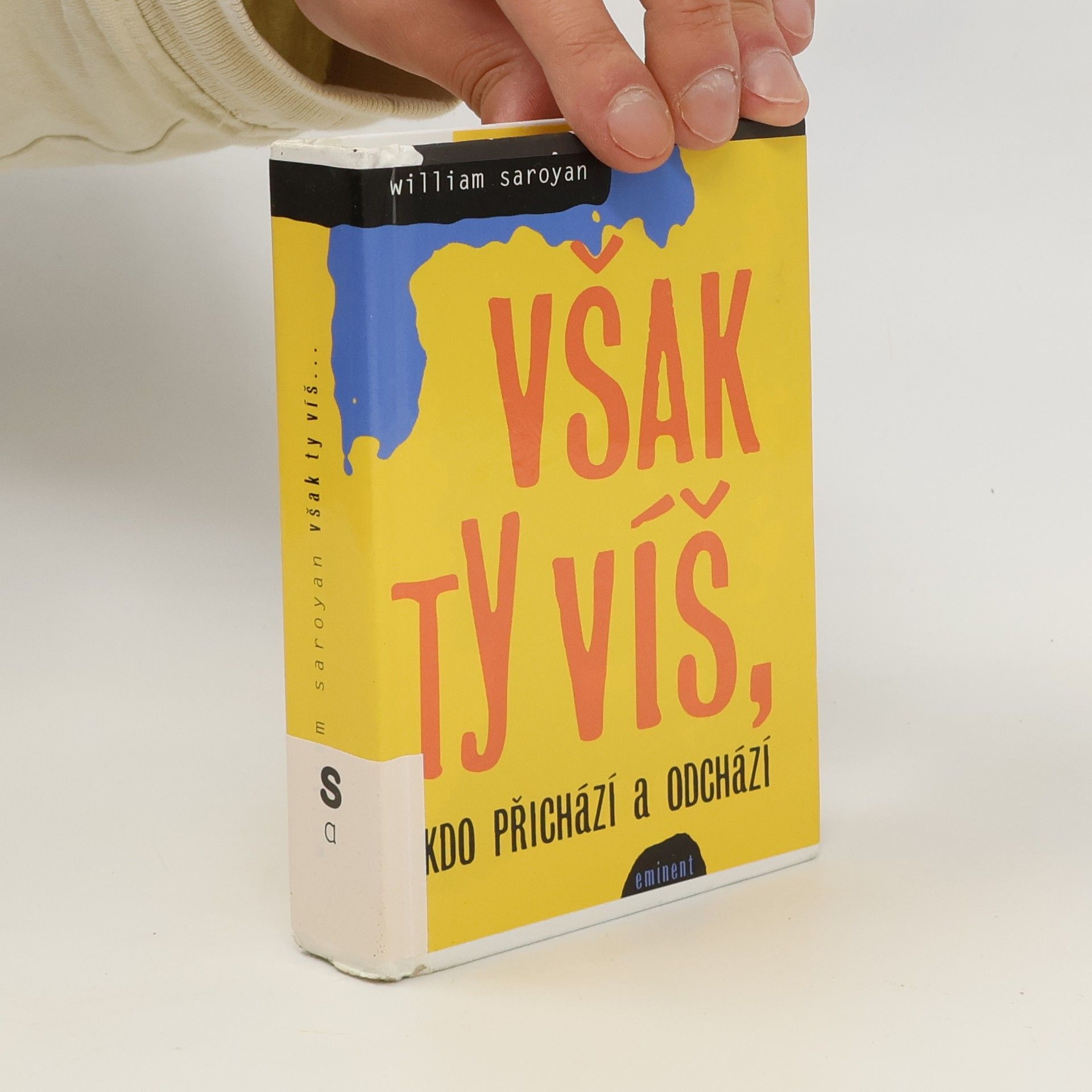 William Saroyan Však ty víš, kdo přichází a odchází