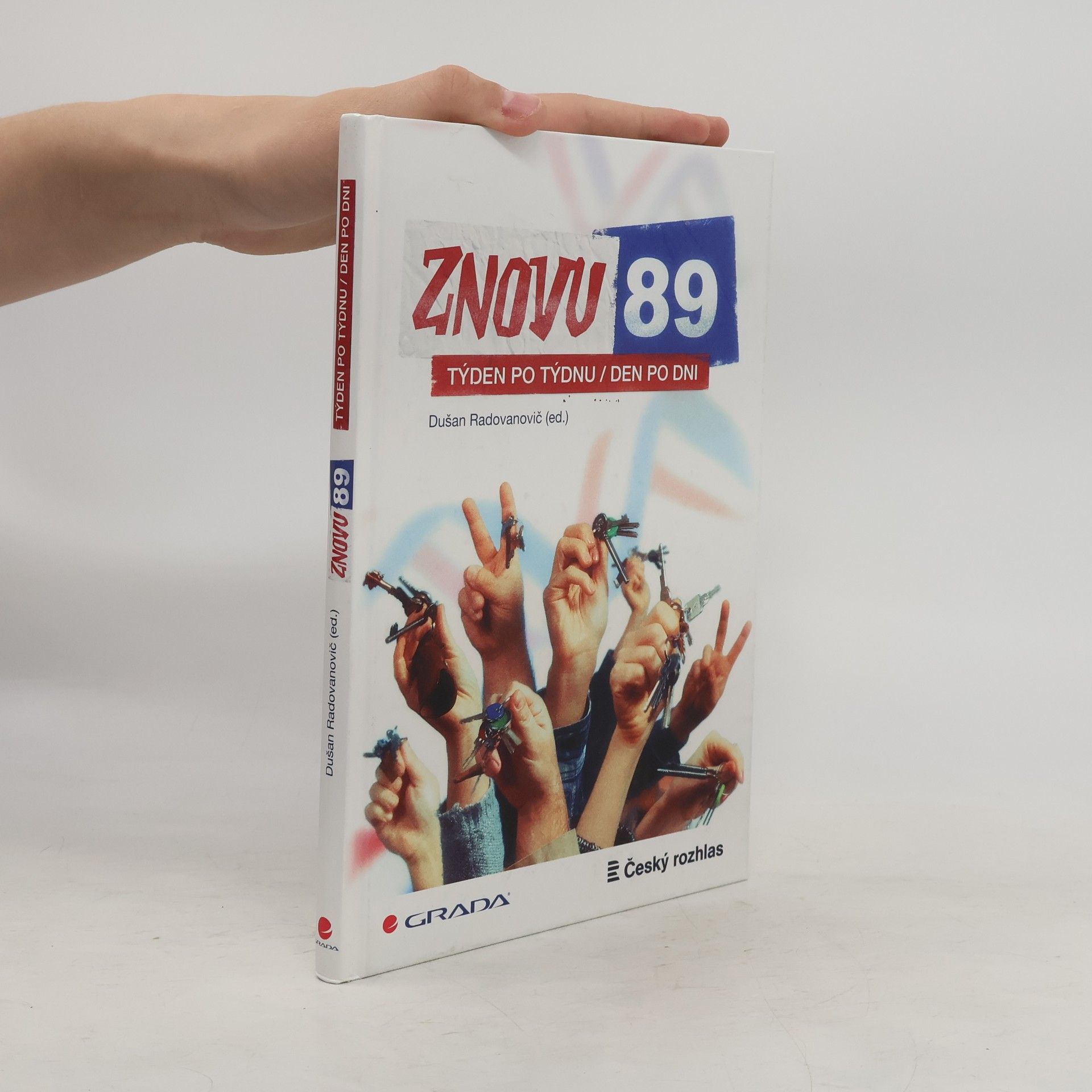 Dušan Radovanovič Znovu 89 : týden po týdnu, den po dni