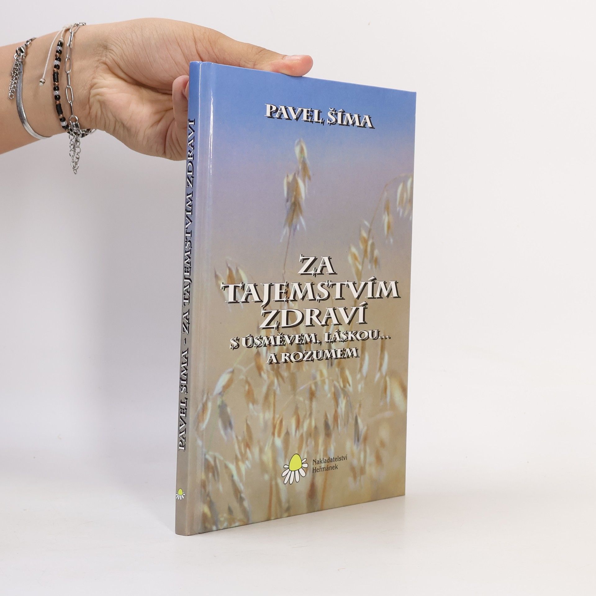 Pavel Šíma Za tajemstvím zdraví s úsměvem, láskou... a rozumem