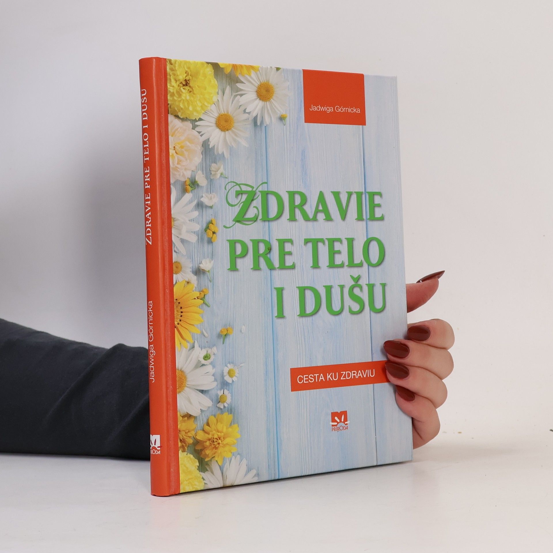 Jadwiga Górnicka Zdravie pre telo i dušu
