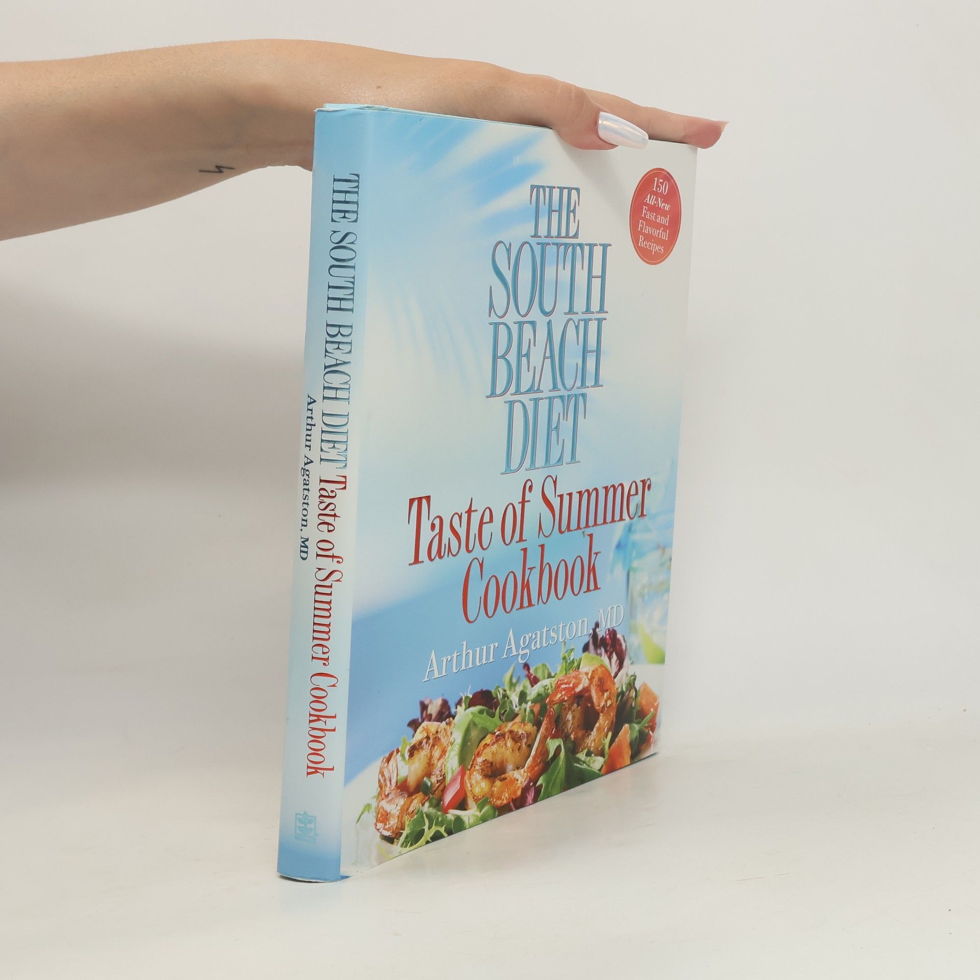 Arthur Agatston The South Beach Diet Taste of Summer Cookbook
