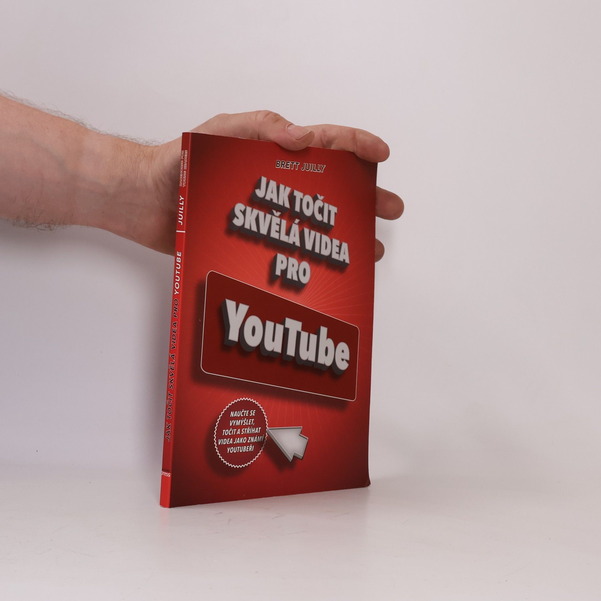 Brett Juilly Jak točit skvělá videa pro YouTube