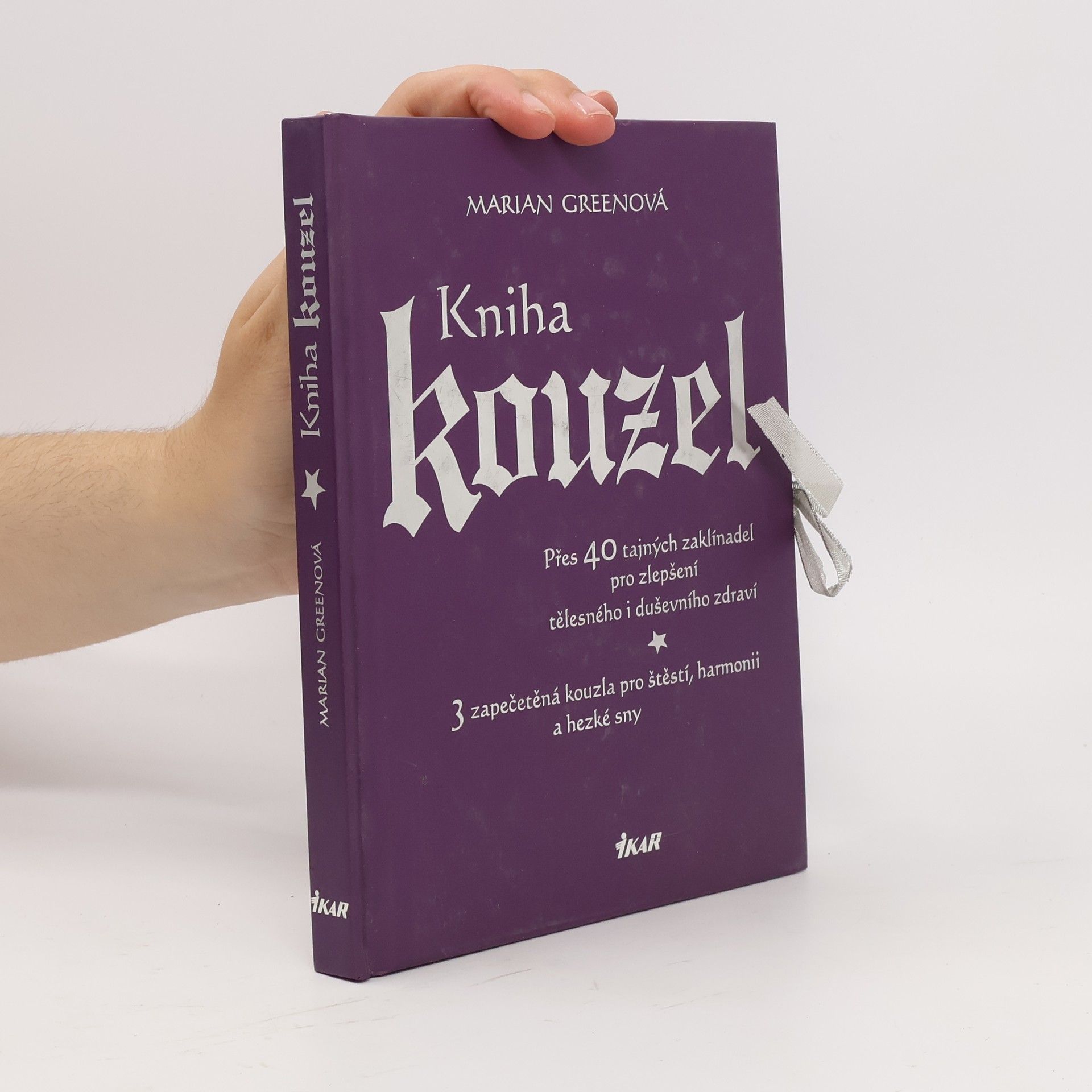 Marian Green Kniha kouzel. Přes 40 tajných zaklínadel pro zlepšení tělesného i duševního zdraví