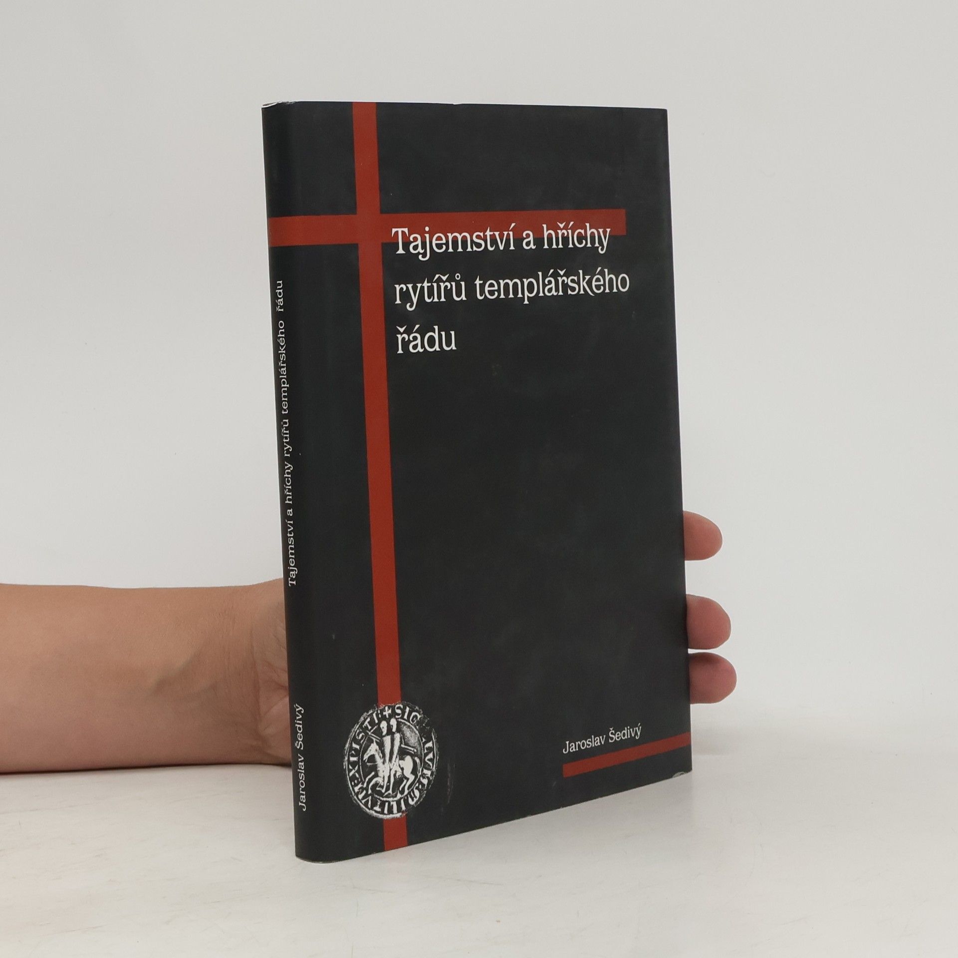 Jaroslav Šedivý Tajemství a hříchy rytířů templářského řádu