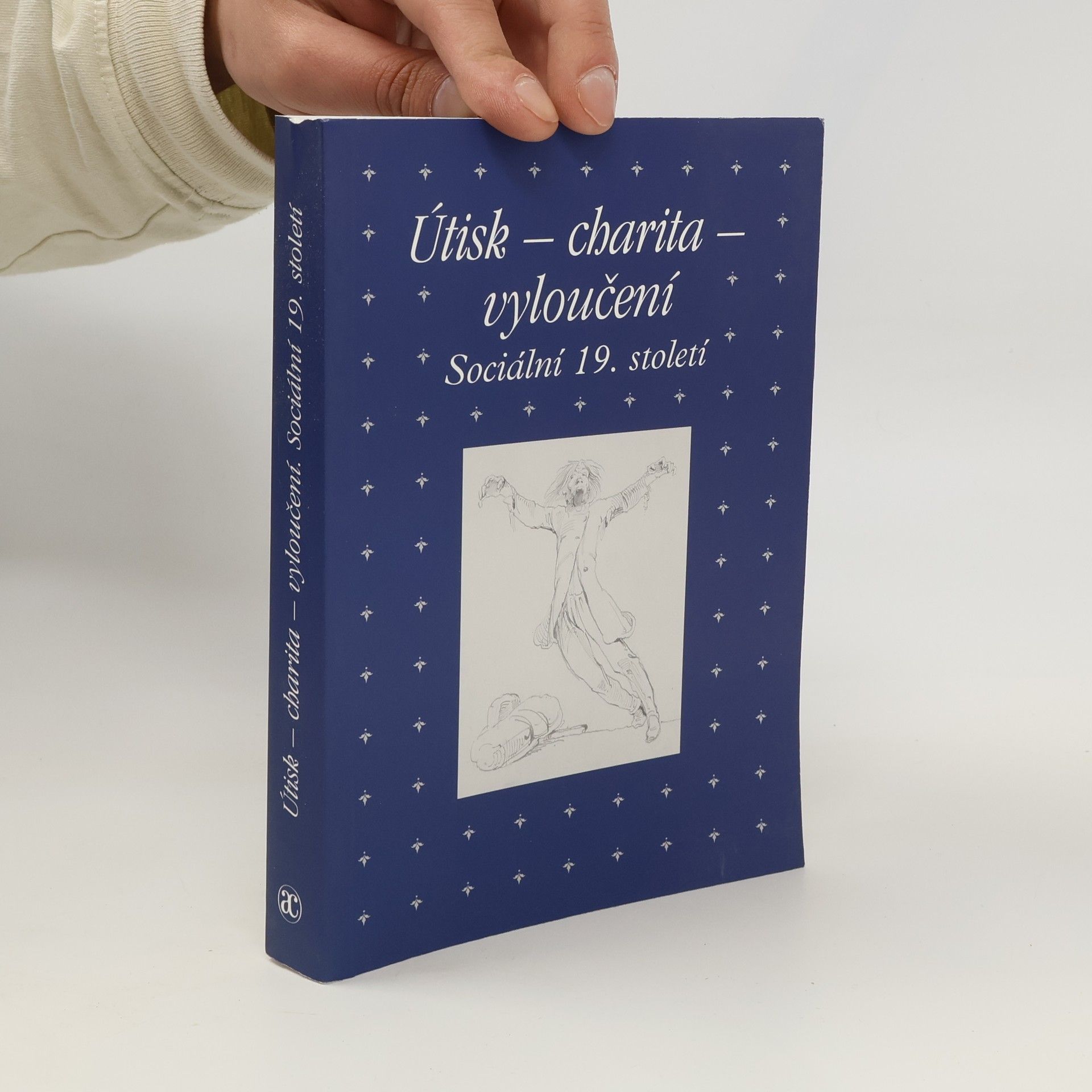 Zdeněk Hojda Útisk - charita - vyloučení: Sociální 19. století