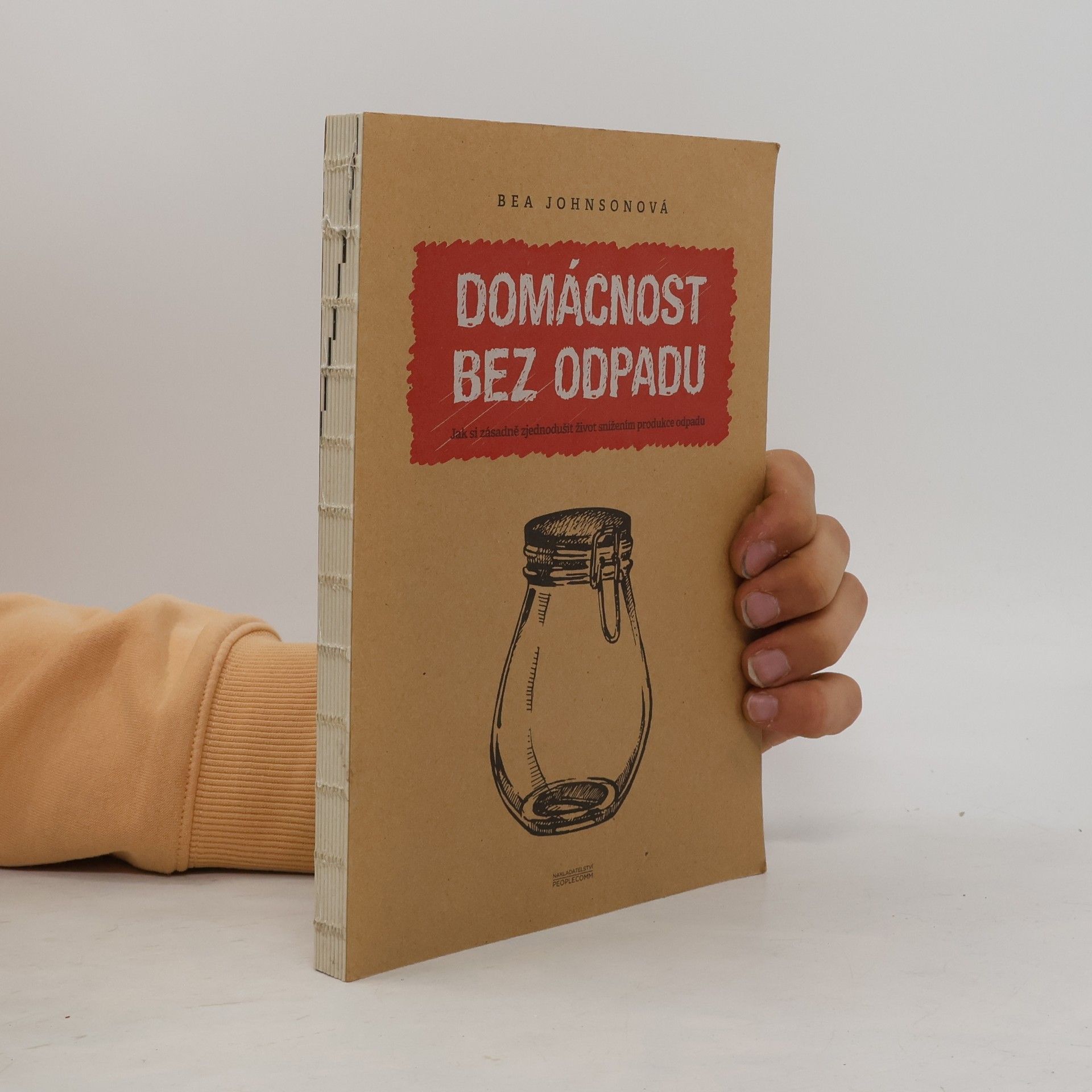 Béa Johnson Domácnost bez odpadu: Jak si zásadně zjednodušit život snížením produkce odpadu
