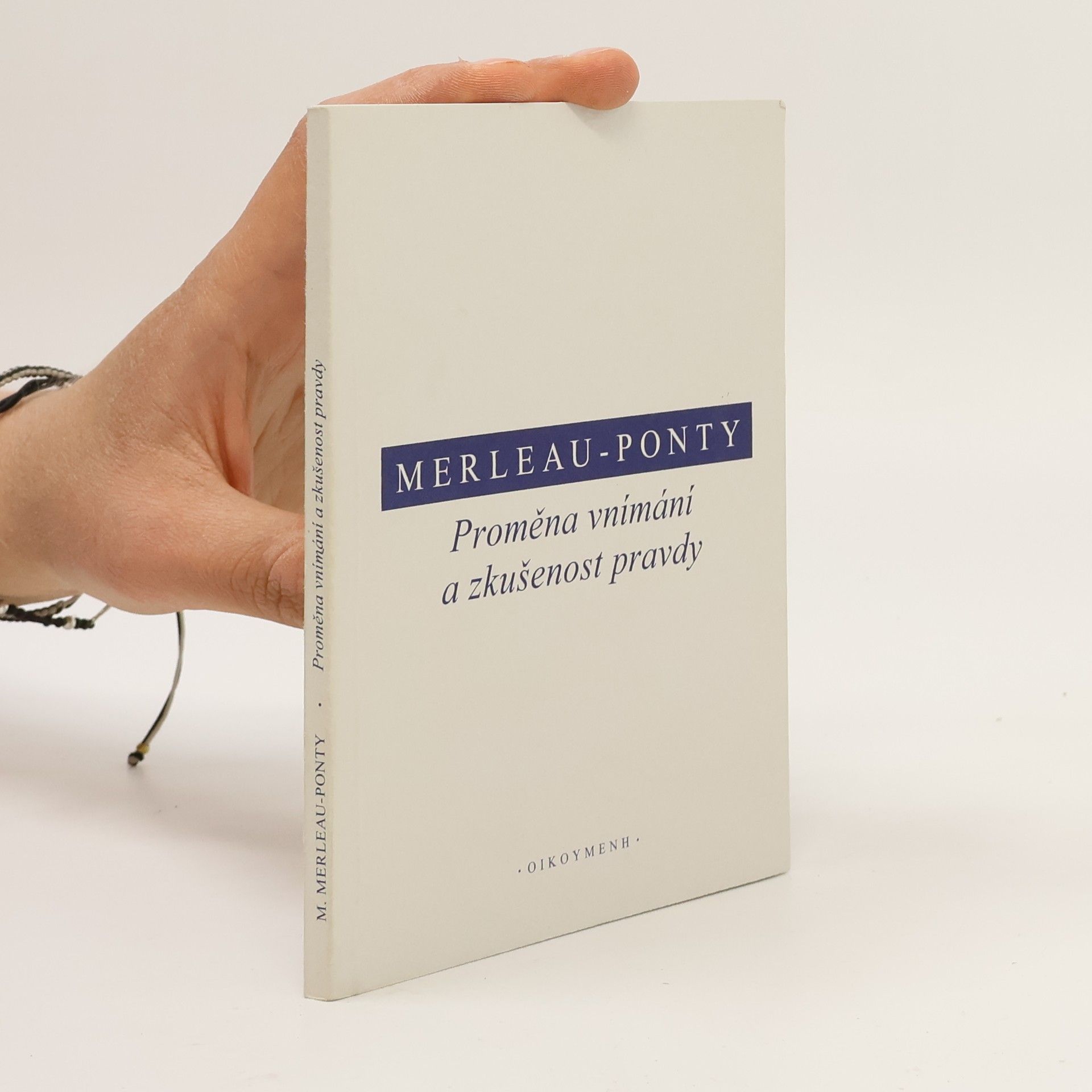 Maurice Merleau-Ponty Proměna vnímání a zkušenost pravdy