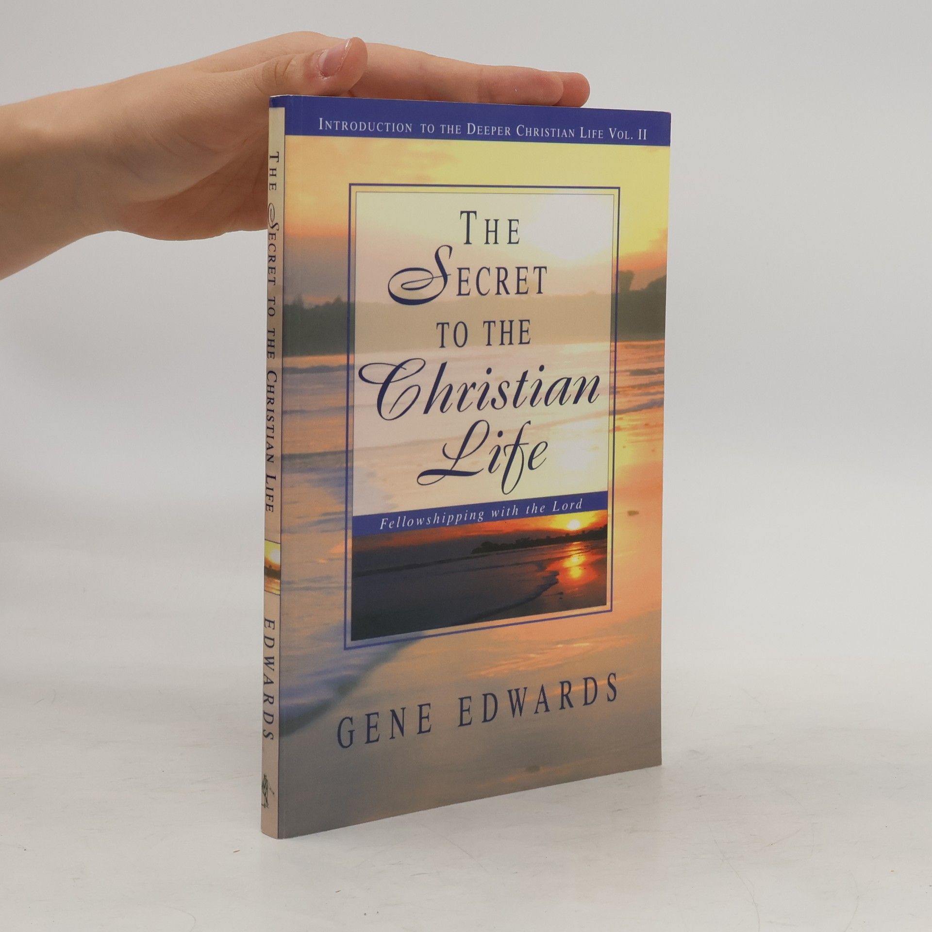 Gene Edwards Introduction To The Deeper Christian Life - 2: The Secret To The Christian Life