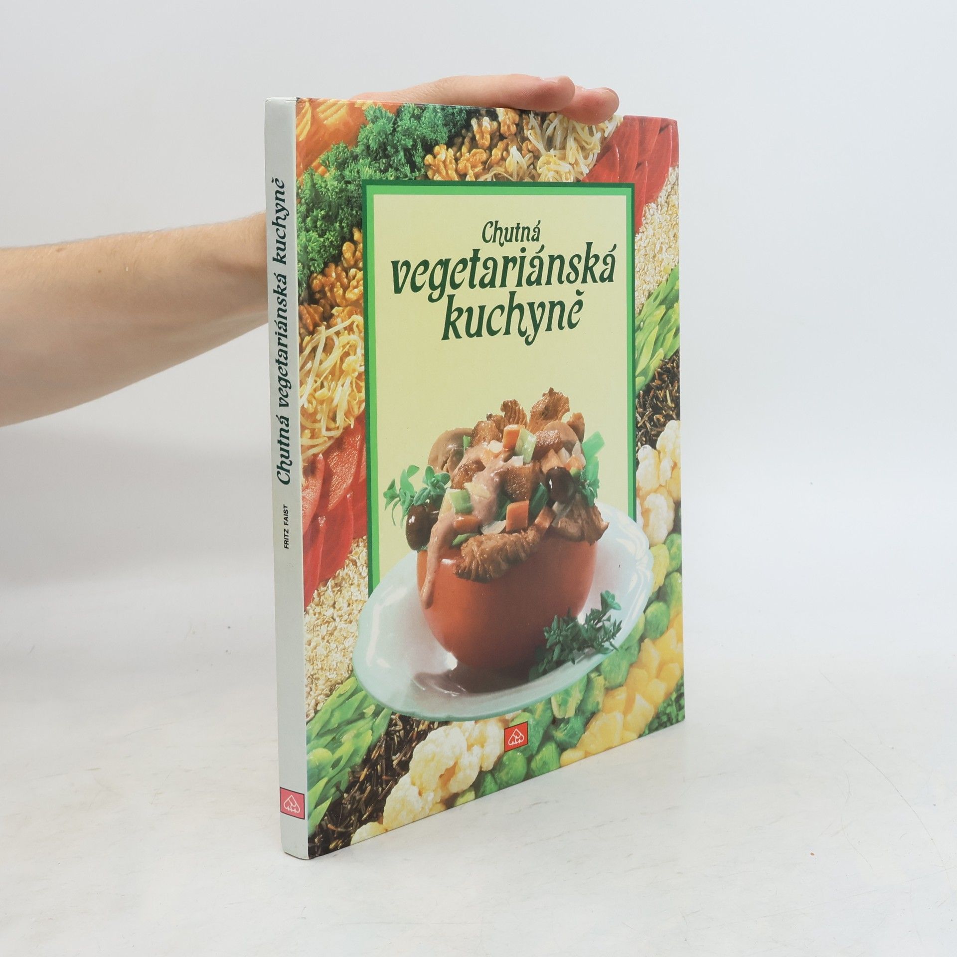 Fritz Faist Chutná vegetariánská kuchyně