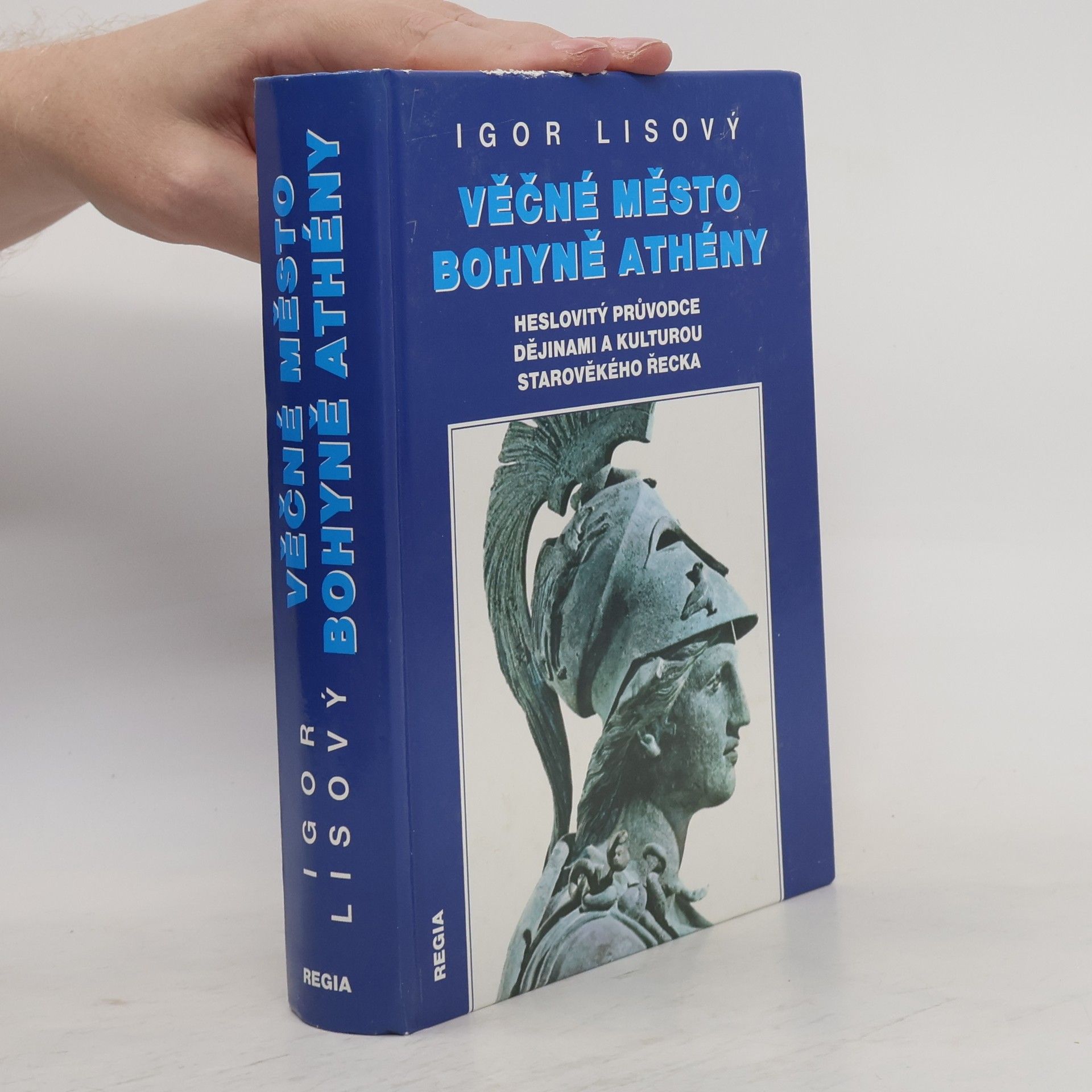 Igor Lisový Věčné město bohyně Athény: Heslovitý průvodce dějinami a kulturou starověkého Řecka