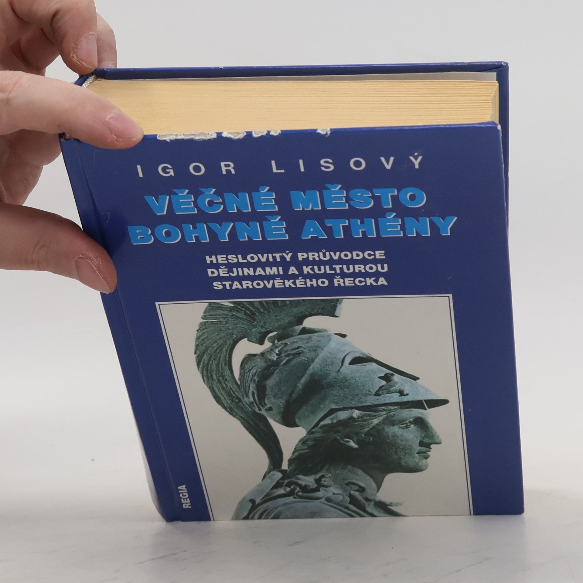Igor Lisový Věčné město bohyně Athény: Heslovitý průvodce dějinami a kulturou starověkého Řecka