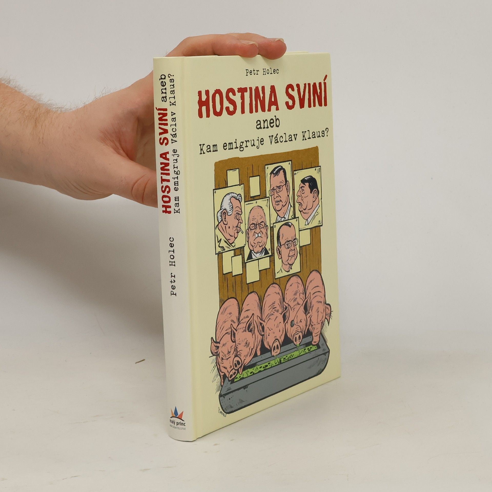 Petr Holec Hostina sviní, aneb, Kam emigruje Václav Klaus?