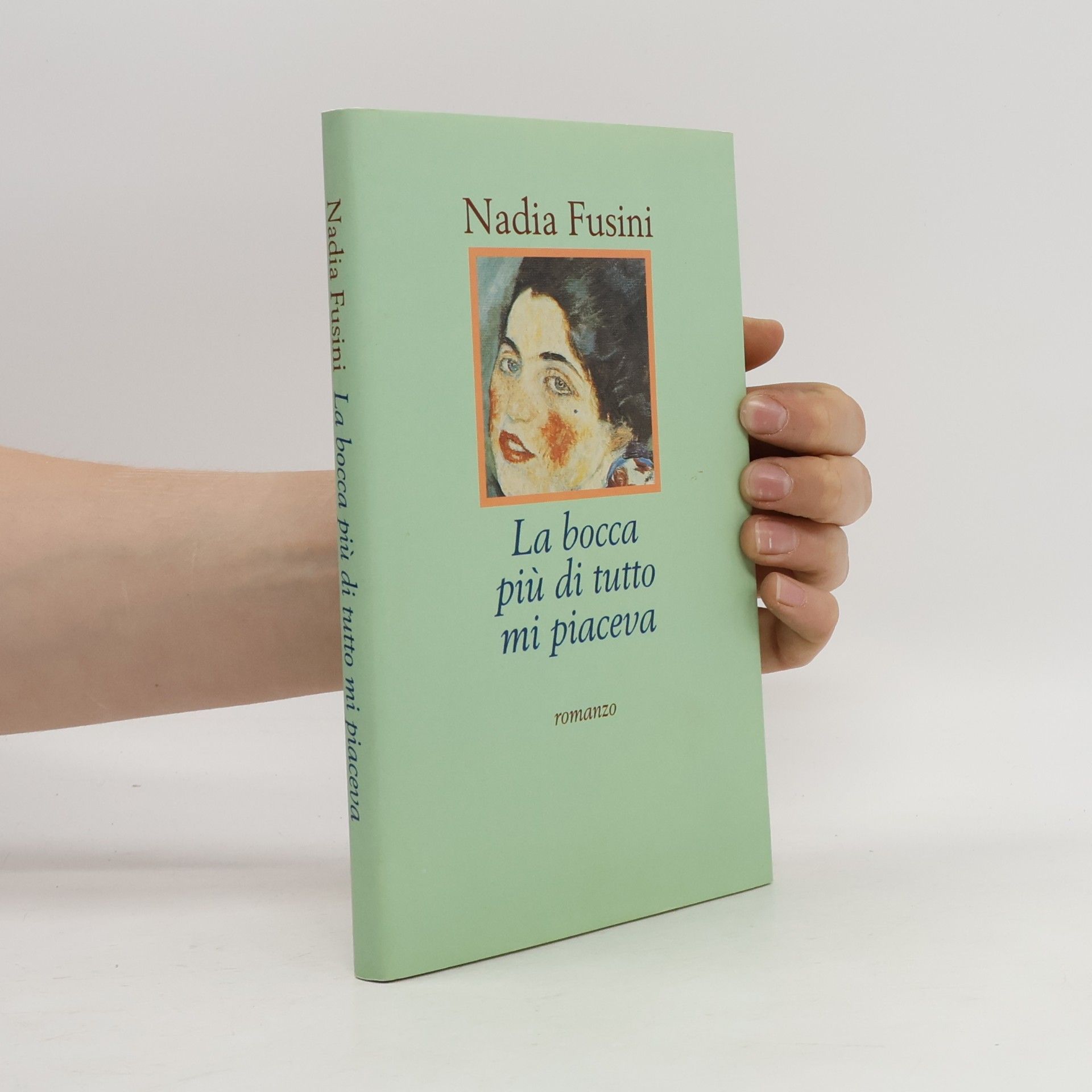 Nadia Fusini La bocca più di tutto mi piaceva