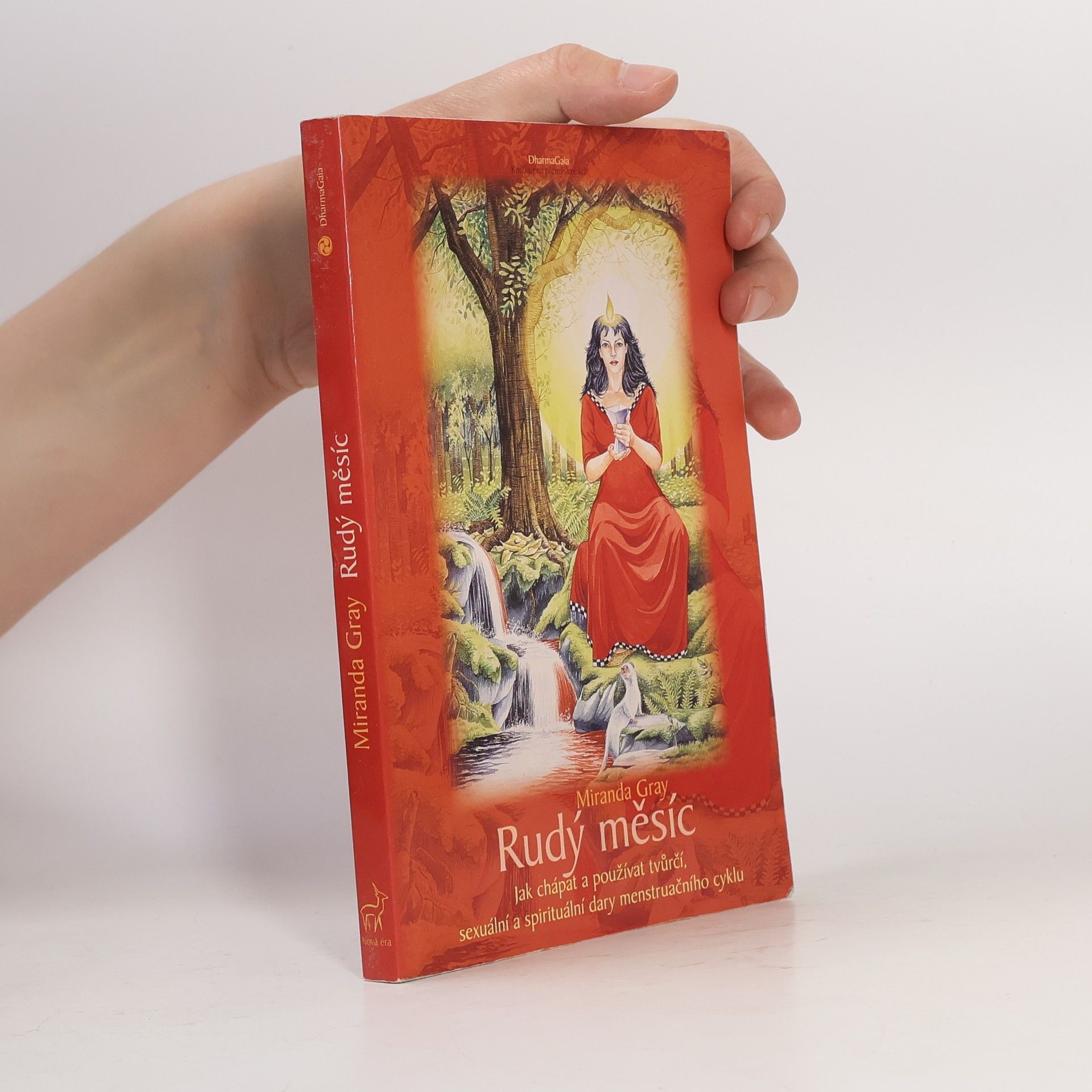 Mirinda Gray Rudý měsíc. Jak chápat a používat tvůrčí, sexuální a spirituální dary menstruačního cyklu