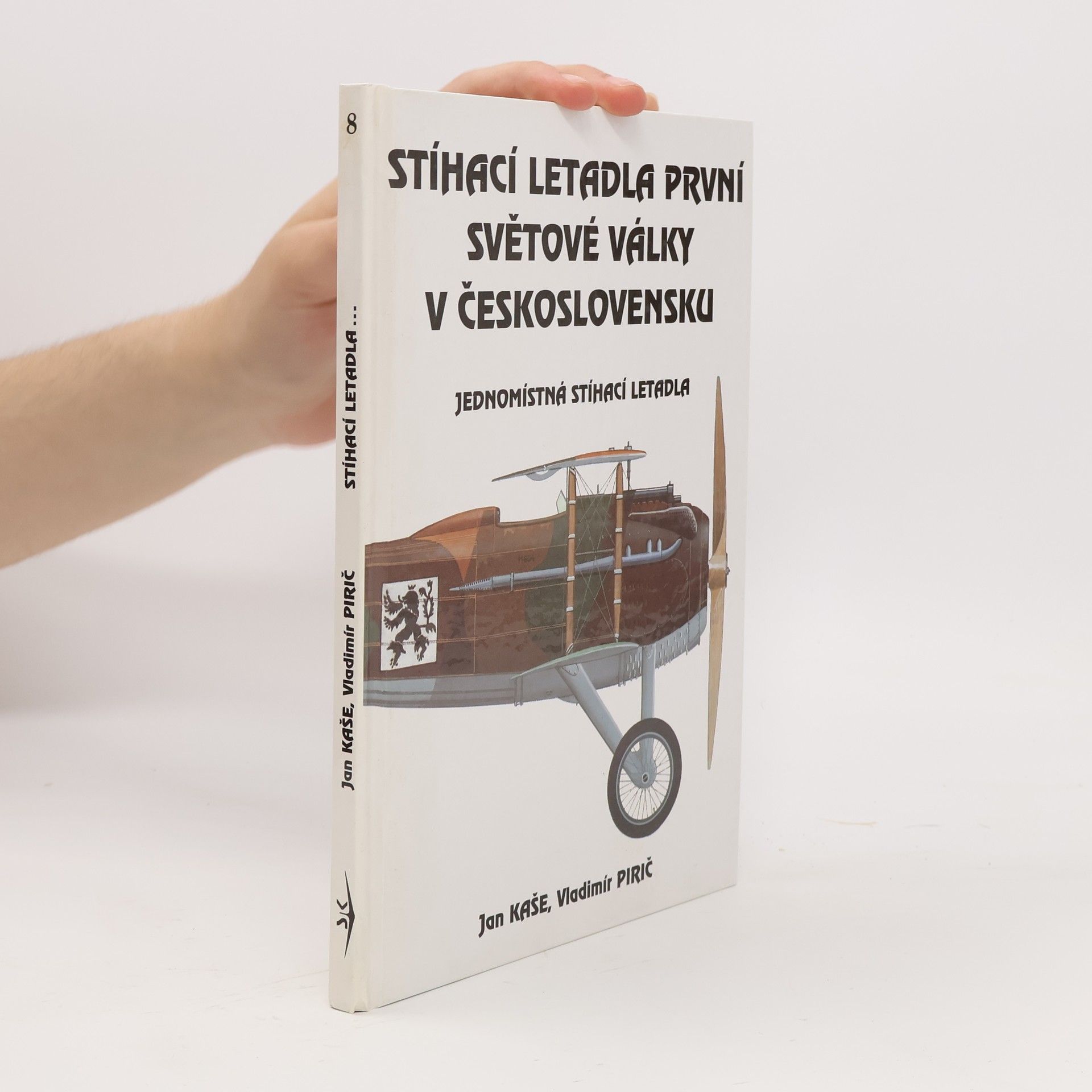 Jan Kaše Stíhací letadla první světové války v Československu. Jednomístná stíhací letadla