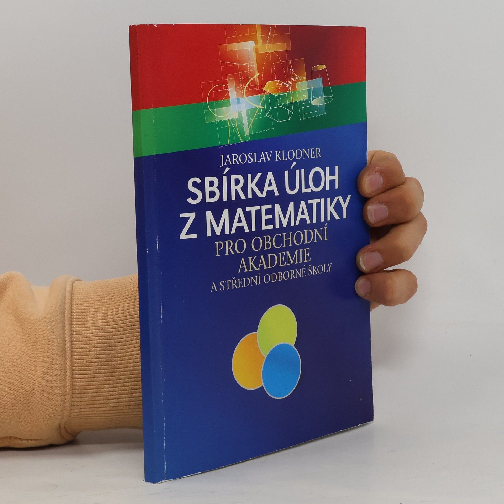 Jaroslav Klodner Sbírka úloh z matematiky pro obchodní akademie a střední odborné školy