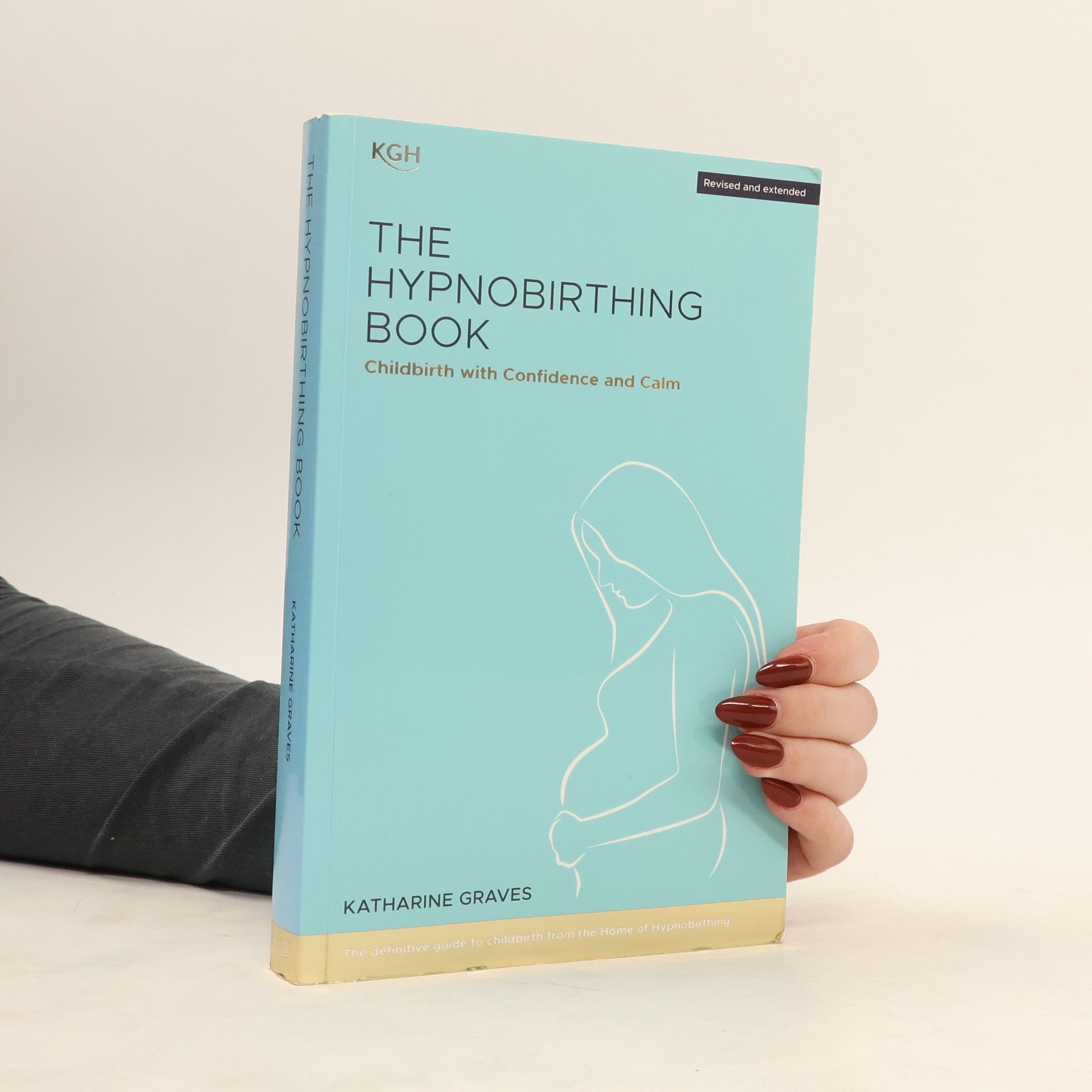 The Hypnobirthing Book - Childbirth With Confidence and Calm - Revised and Extended