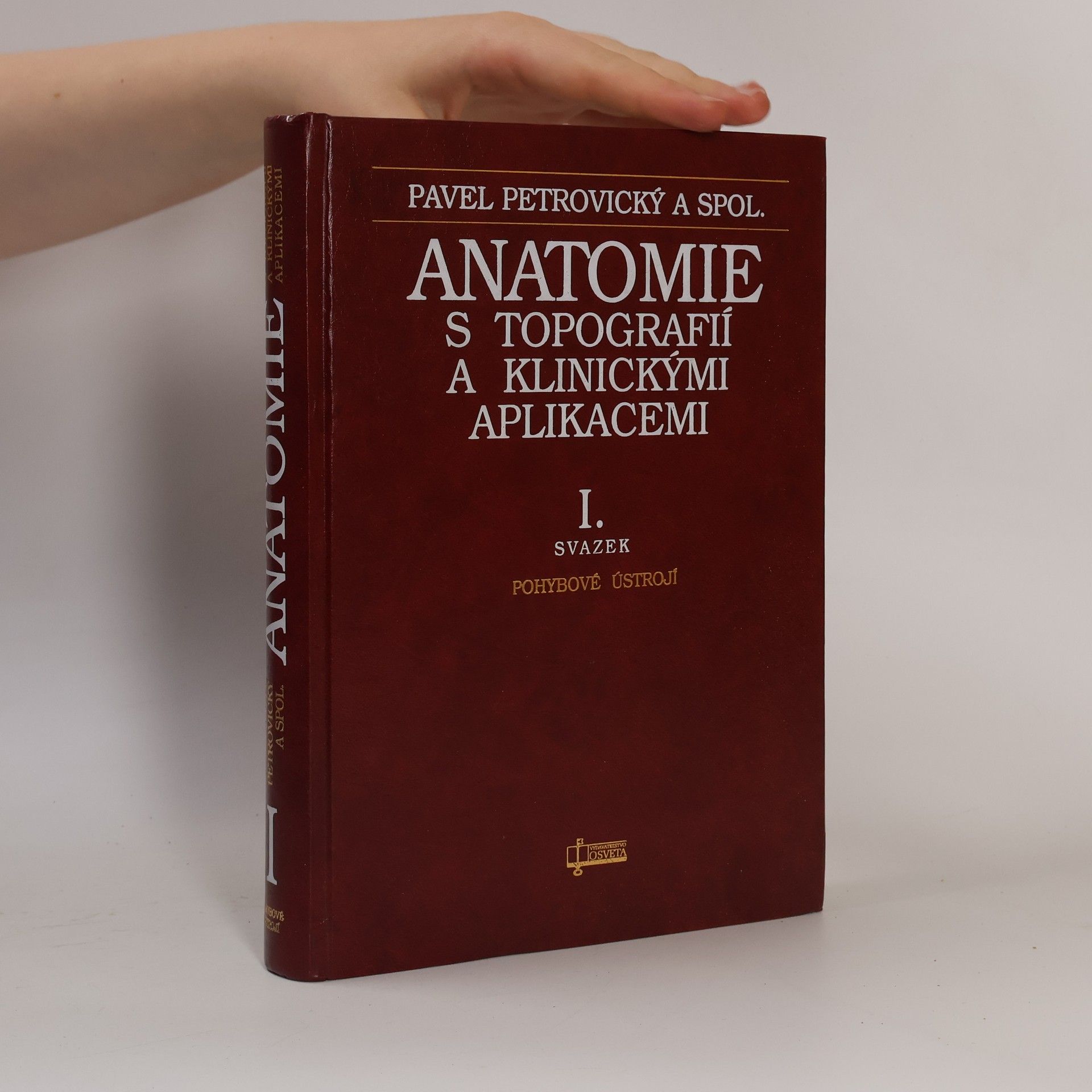 Pavel Petrovický Anatomie s topografií a klinickými aplikacemi I. Pohybové ústrojí