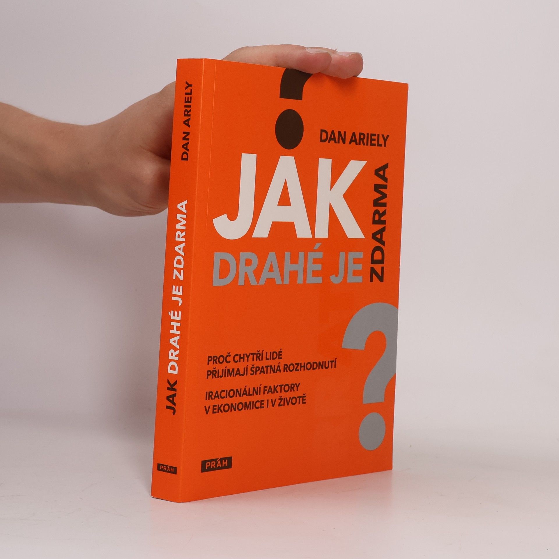 Dan Ariely Jak drahé je zdarma: Proč chytří lidé přijímají špatná rozhodnutí