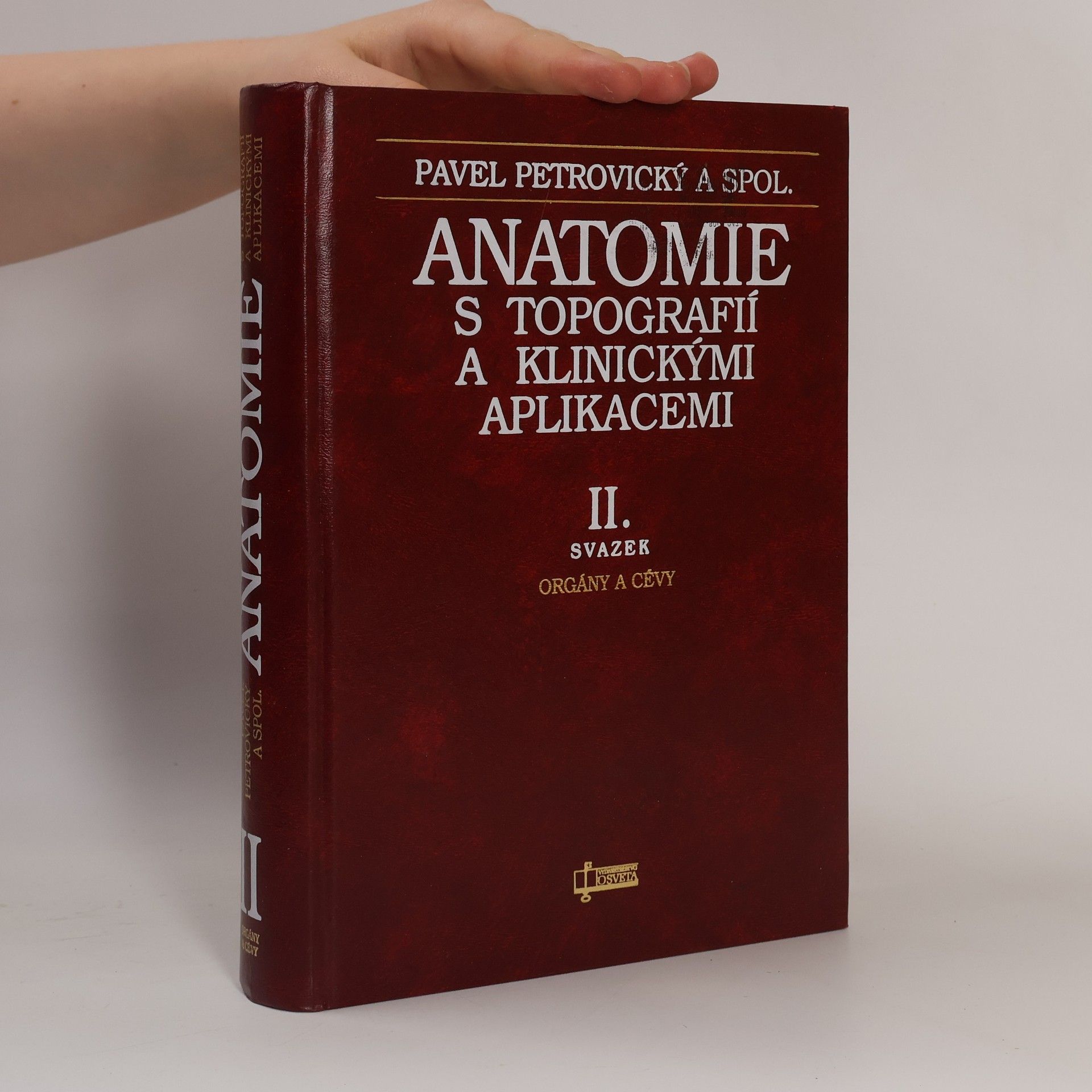 Pavel Petrovický Anatomie s topografií a klinickými aplikacemi. II. svazek. Orgány a cévy