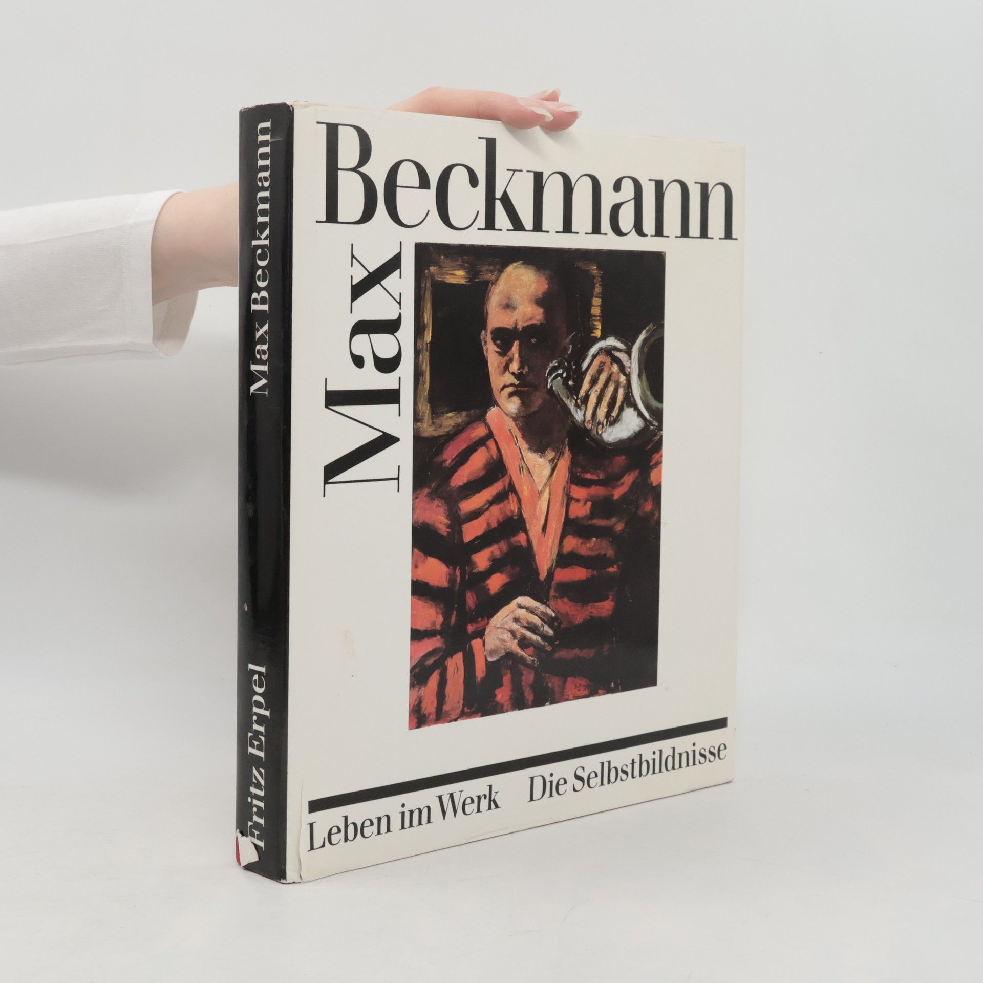 Erpel Fritz Max Beckmann. Leben im Werk - Die Selbstbildnisse