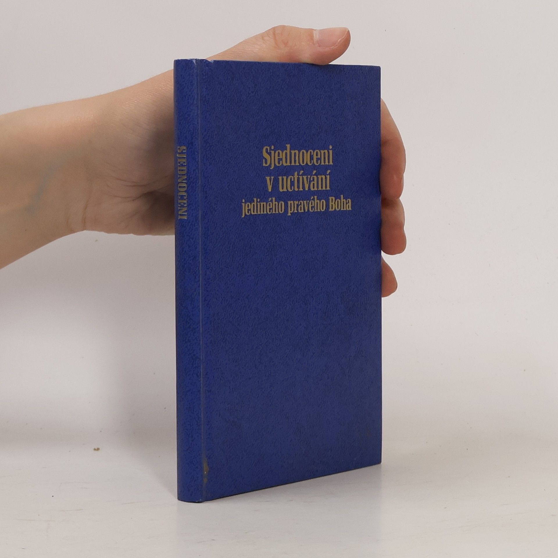 Kolektiv autorů Sjednoceni v uctívání jediného pravého Boha