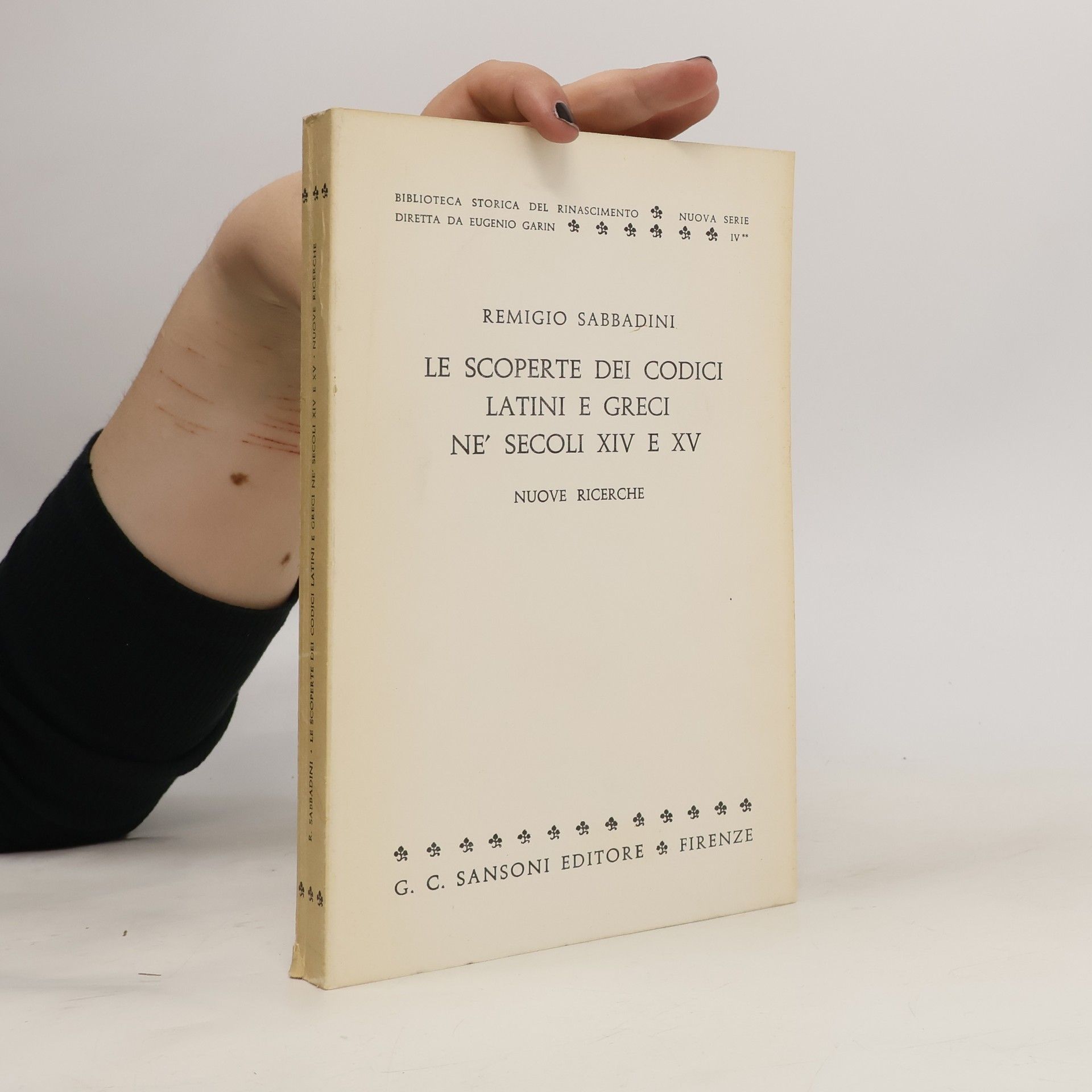 Remigio Sabbadini Le scoperte dei codici latini e greci ne' secoli XIV e XV