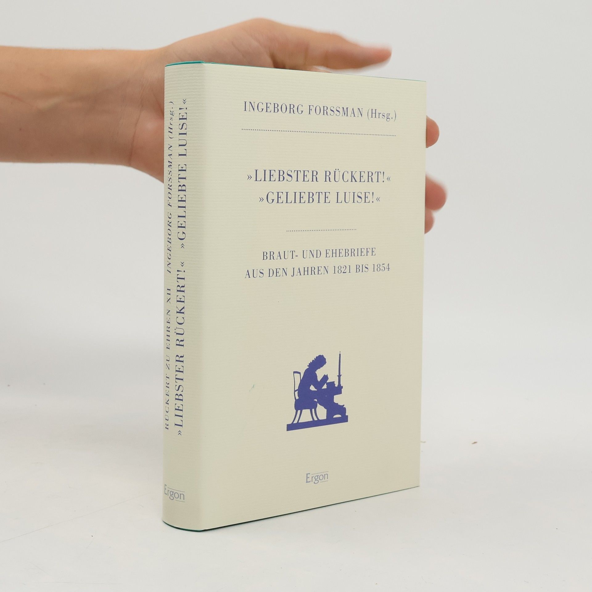 Friedrich Rückert Rückert zu Ehren - 12: "Liebster Rückert!" - "Geliebte Luise!"