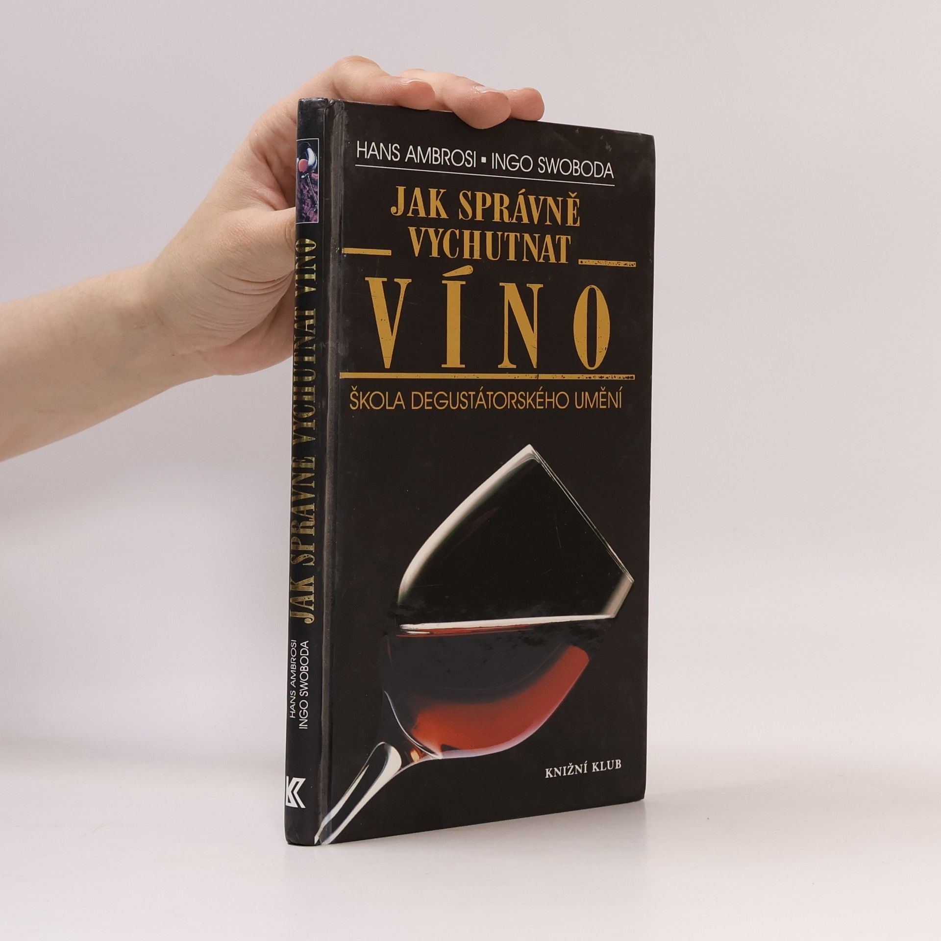 Jak správně vychutnat víno : škola degustátorského umění