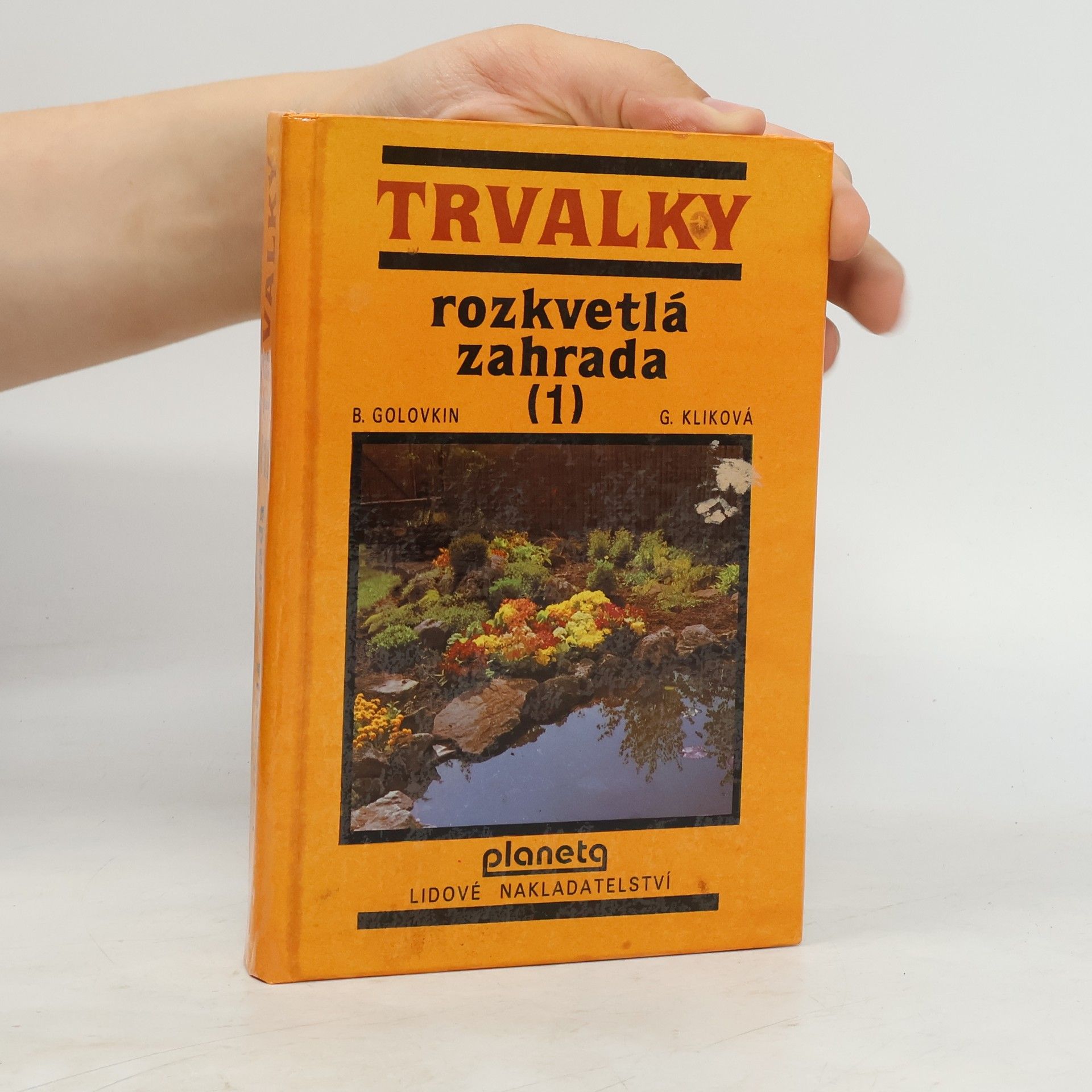 Gabriela Kliková Trvalky - 1: Rozkvětlá zahrada
