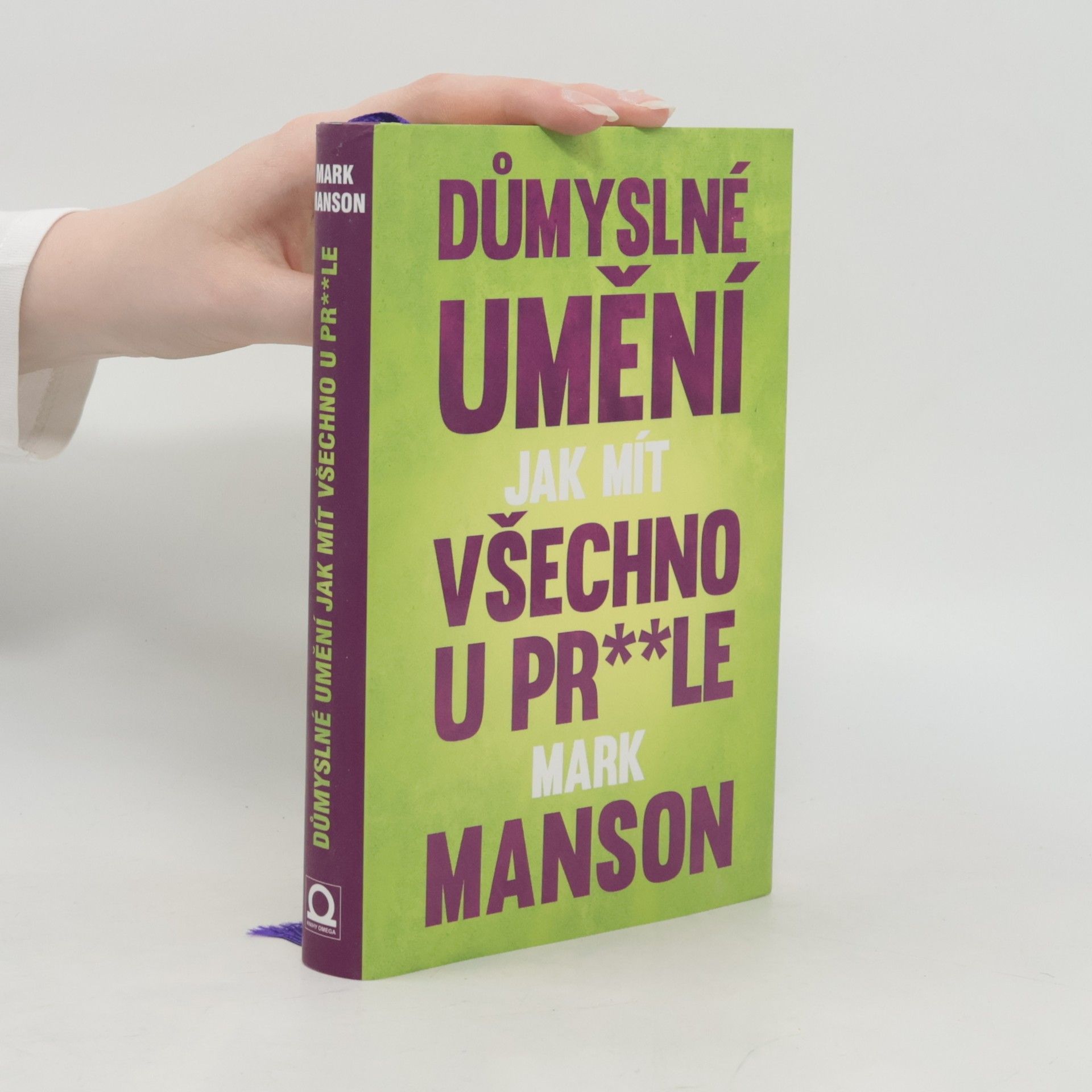 Mark Manson Důmyslné umění, jak mít všechno u pr**le