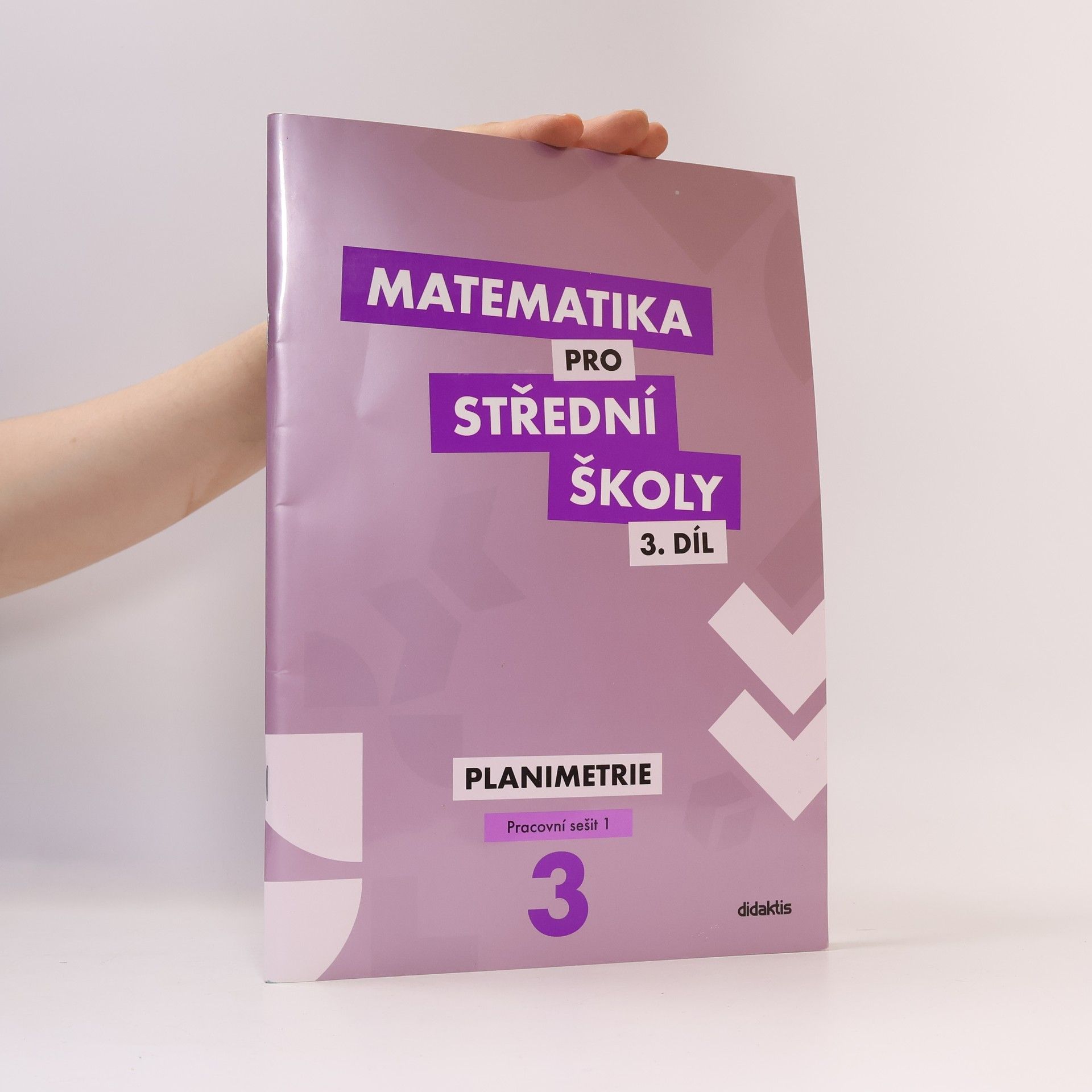 Autorenkollektiv Matematika pro střední školy 3. díl. Planimetrie. Pracovní sešit 1