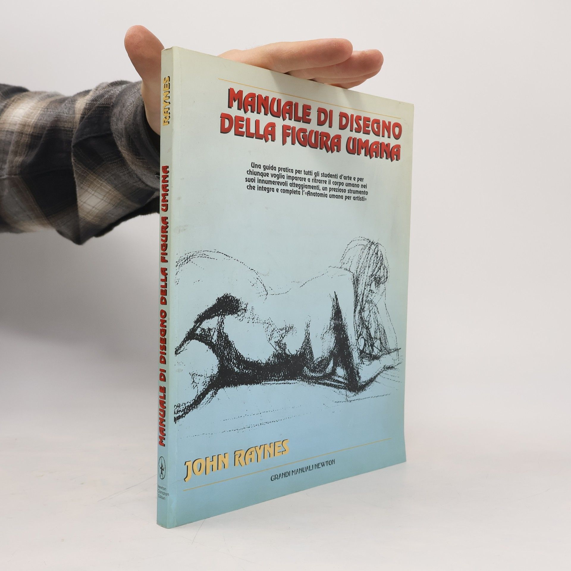 John Raynes Grandi Manuali Newton: Manuale di disegno della figura umana
