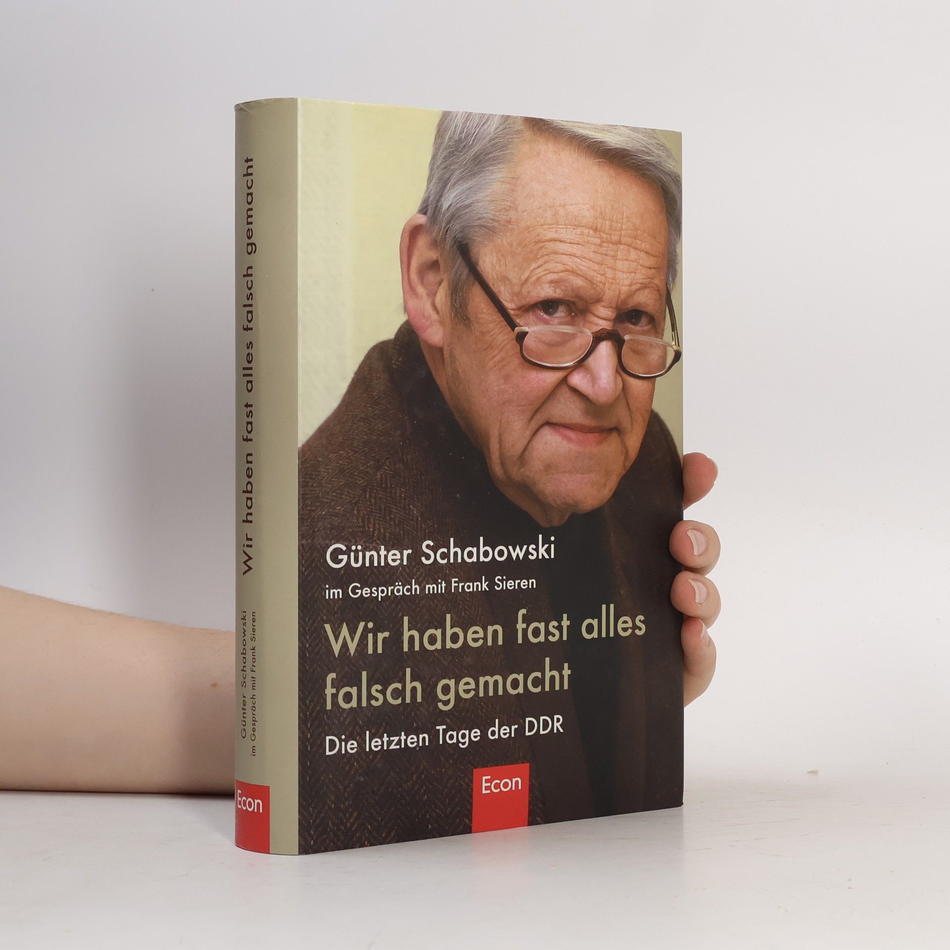 Günter Schabowski Wir haben fast alles falsch gemacht
