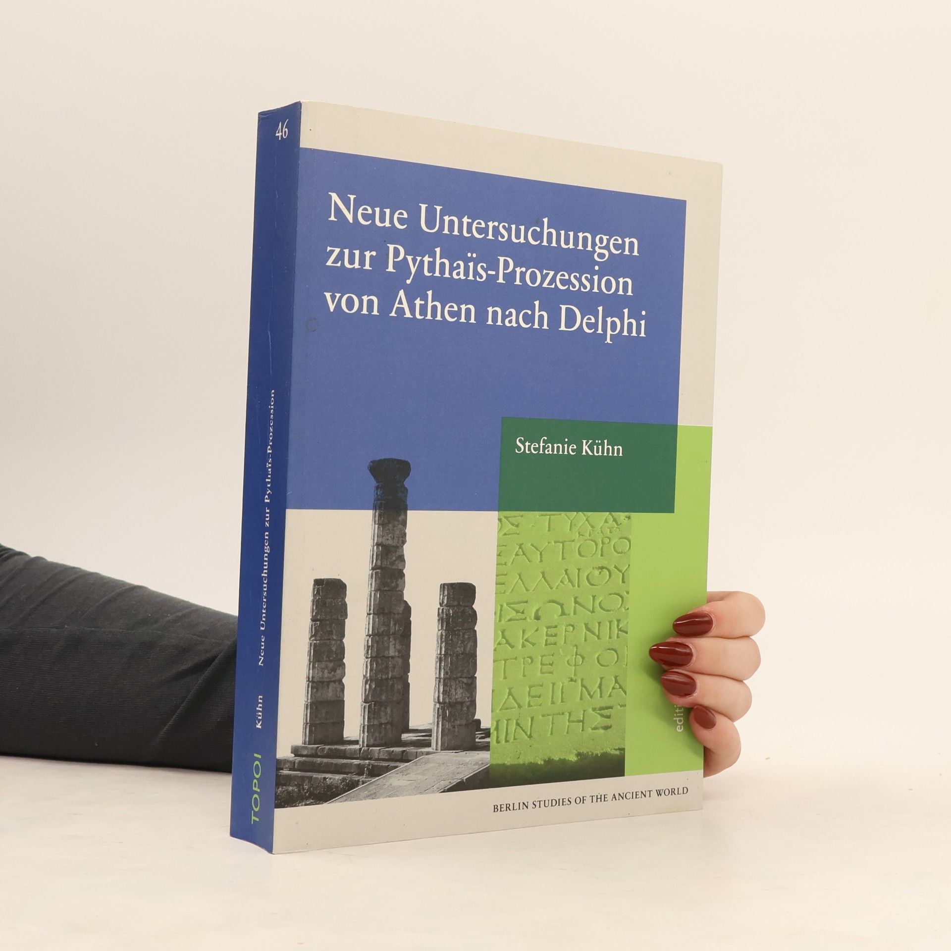 Berlin Studies of the Ancient World - 46: Neue Untersuchungen zur Pythaïs-Prozession von Athen nach Delphi
