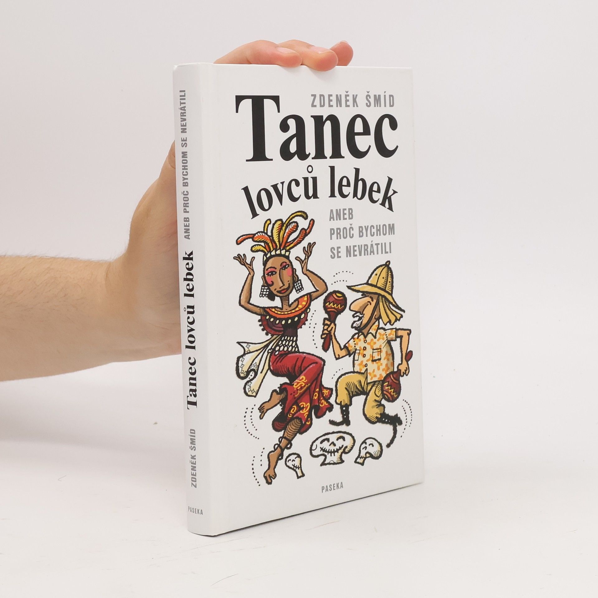 Zdeněk Šmíd Tanec lovců lebek aneb Proč bychom se nevrátili