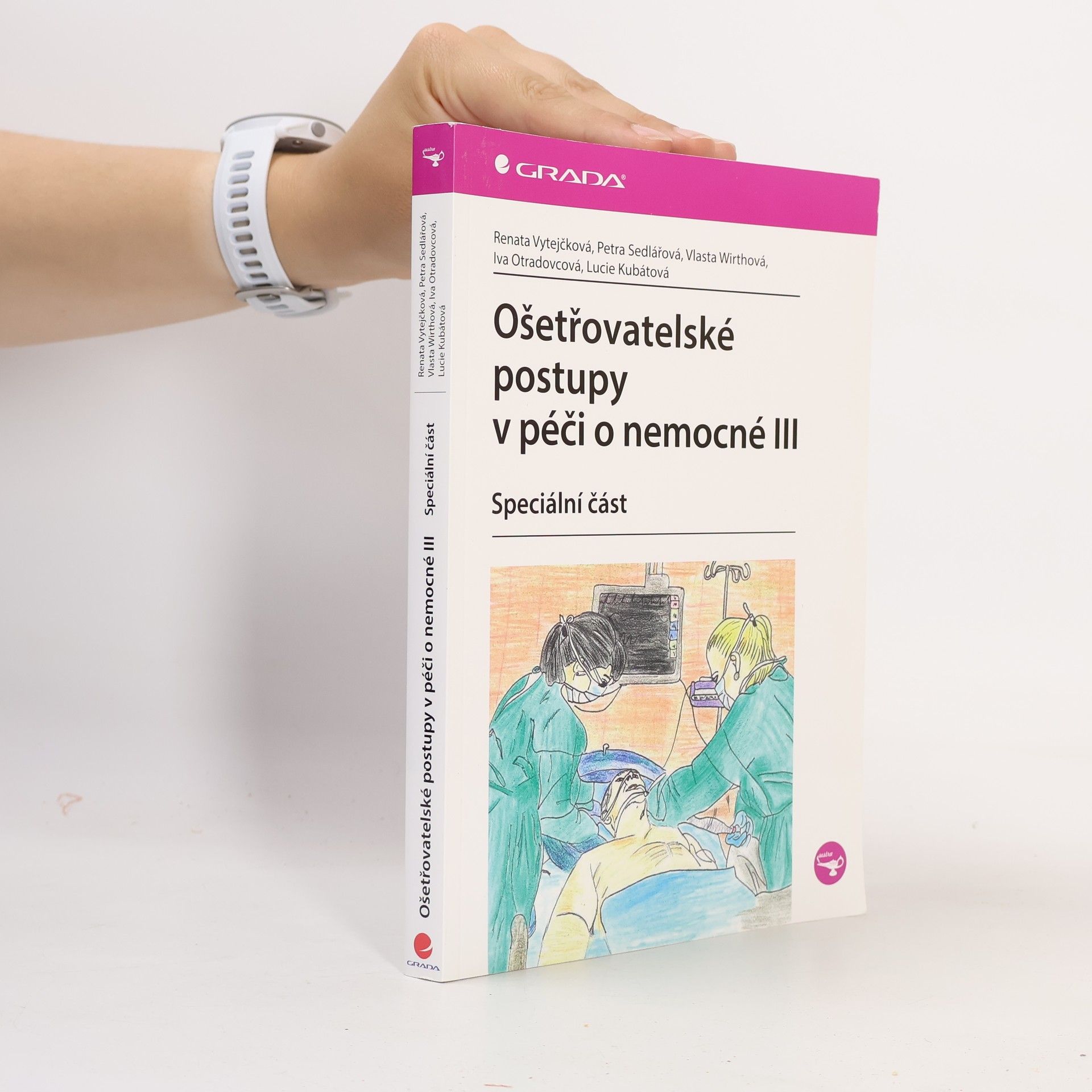 Kubátová Otradovcová Ošetřovatelské postupy v péči o nemocné III. - speciální část