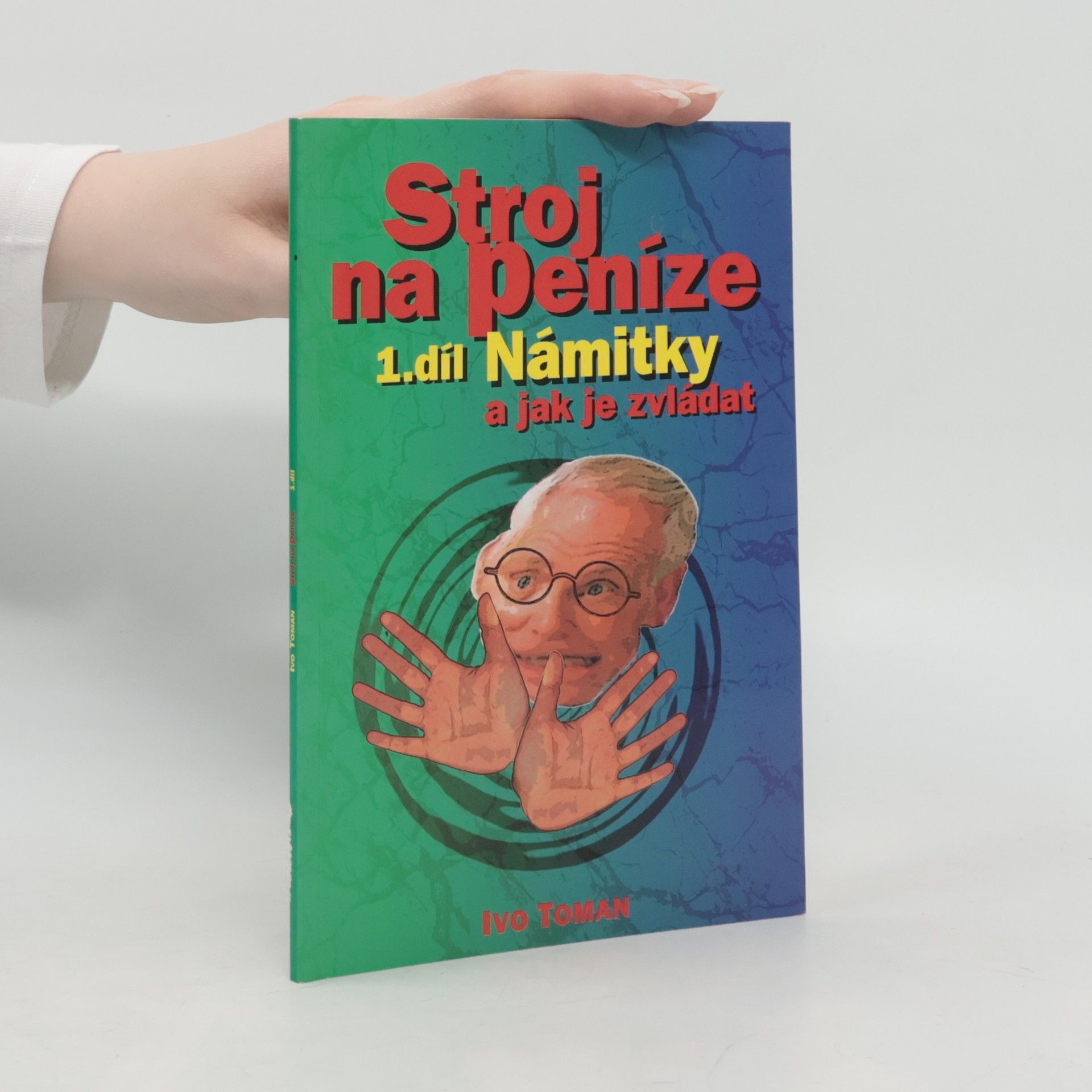 Ivo Toman Stroj na peníze 1. Námitky a jak je zvládat