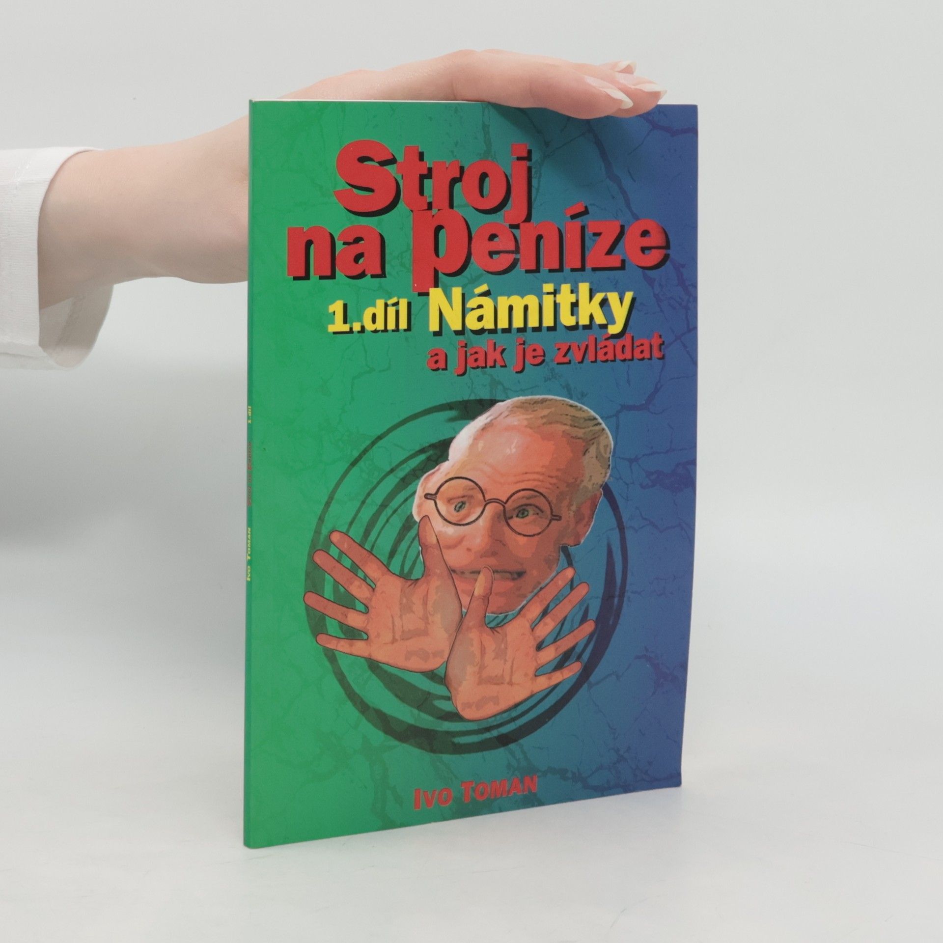 Ivo Toman Stroj na peníze 1. Námitky a jak je zvládat