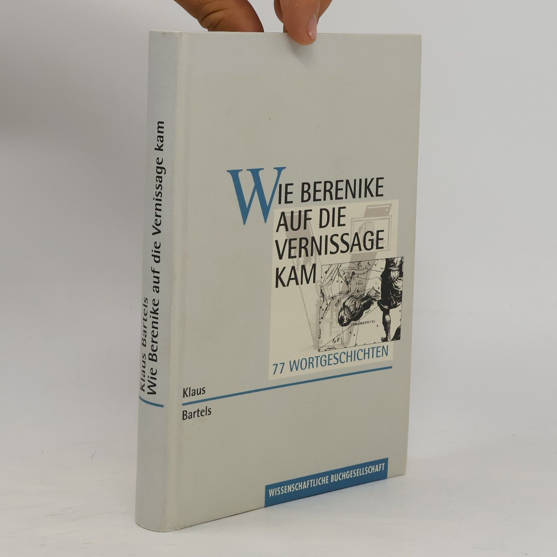 Klaus Bartels Wie Berenike auf die Vernissage kam: 77 Wortgeschichten