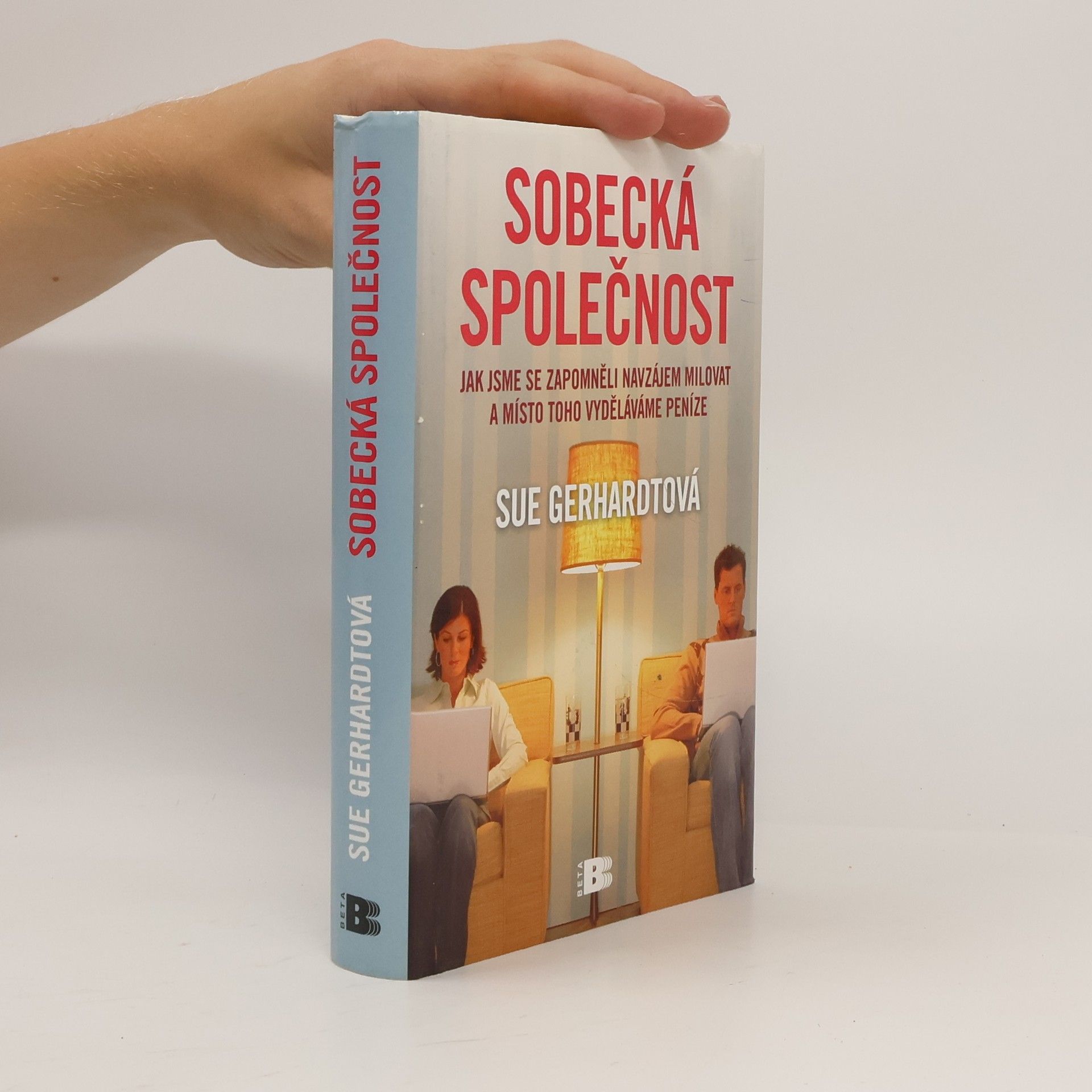 Sue Gerhardt Sobecká společnost. Jak jsme se zapomněli navzájem milovat a místo toho vyděláváme peníze