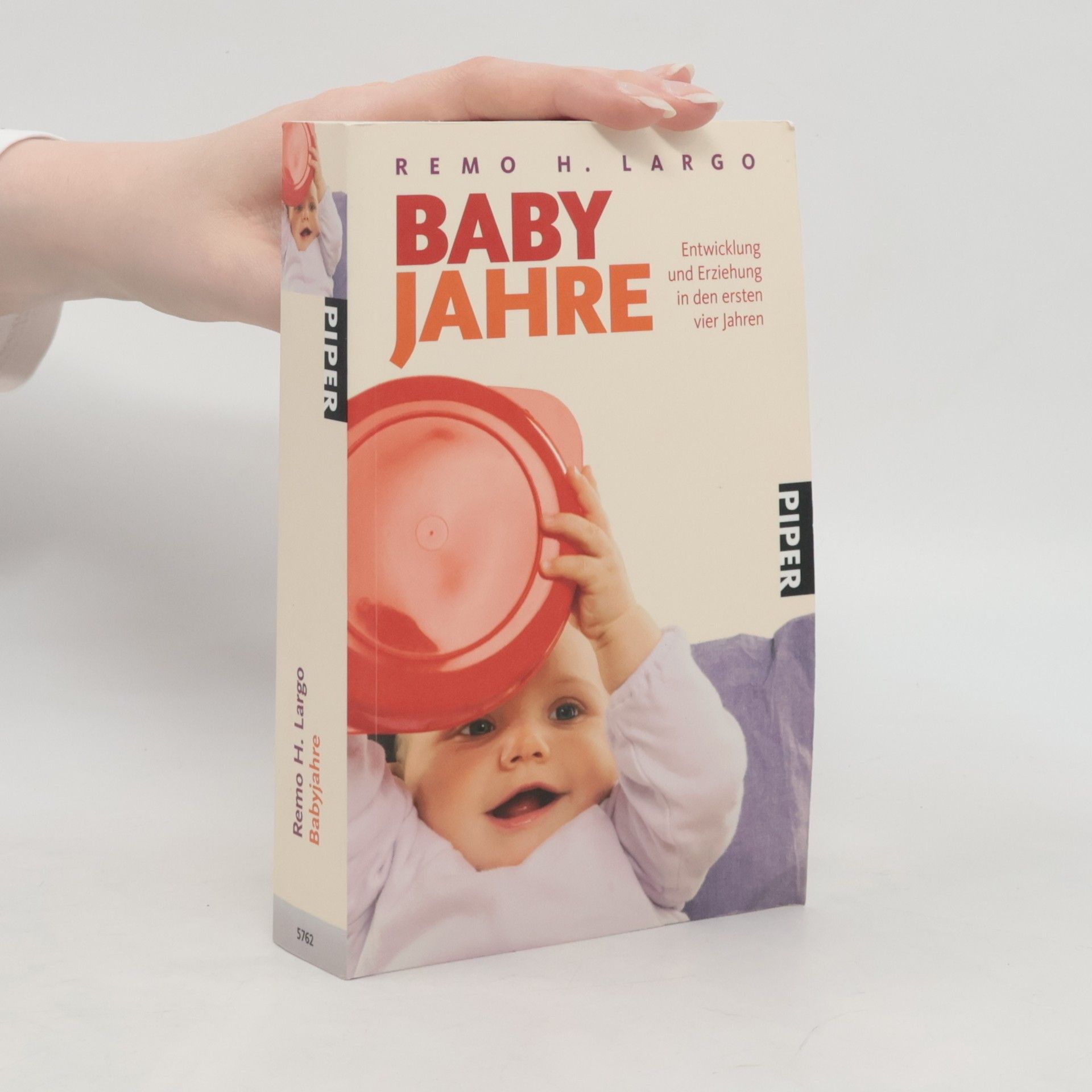Remo H. Largo Baby Jahre. Entwicklung und Erziehung in den ersten vier Jahren