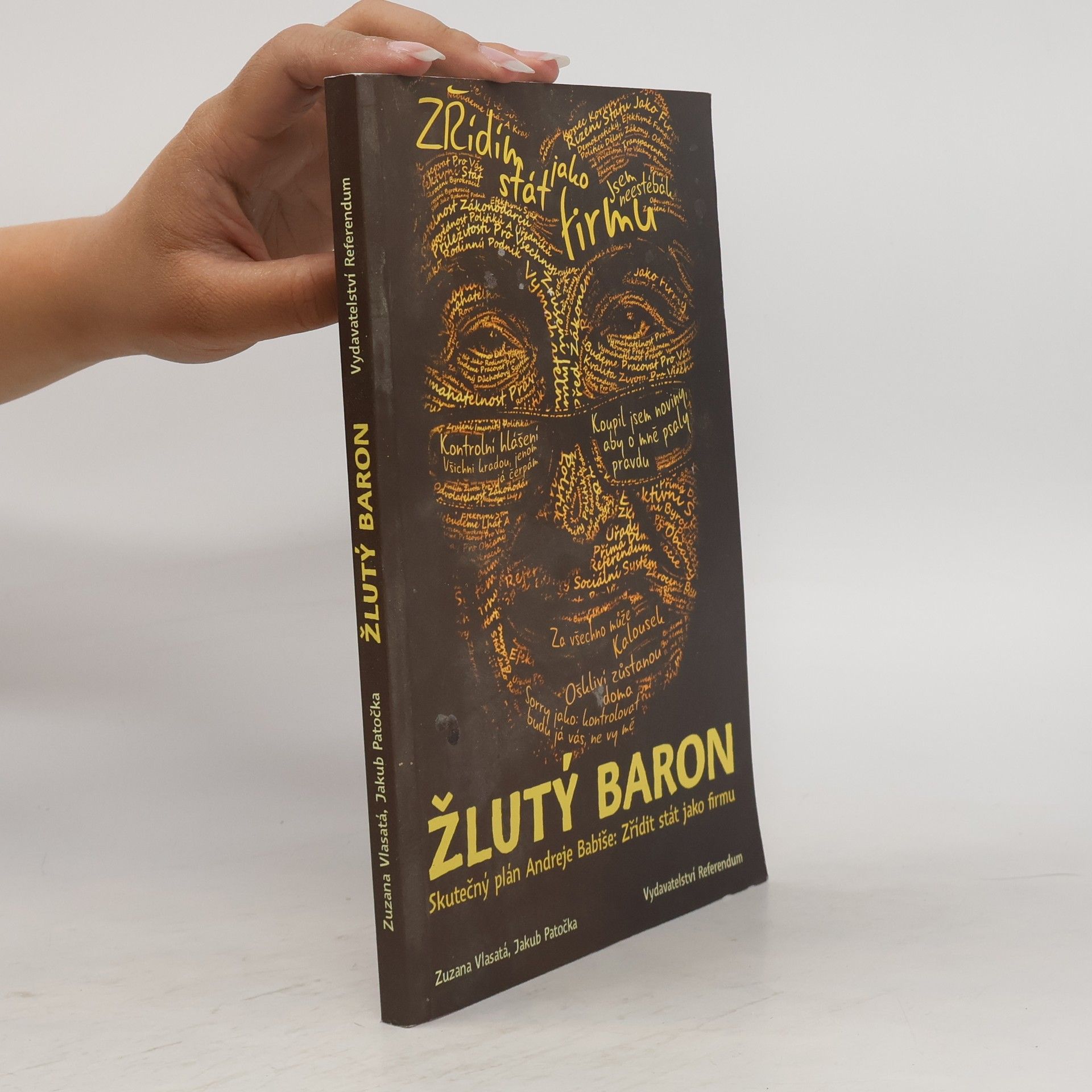 Zuzana Vlasatá Žlutý baron. Skutečný plán Andreje Babiše. Zřídit stát jako firmu