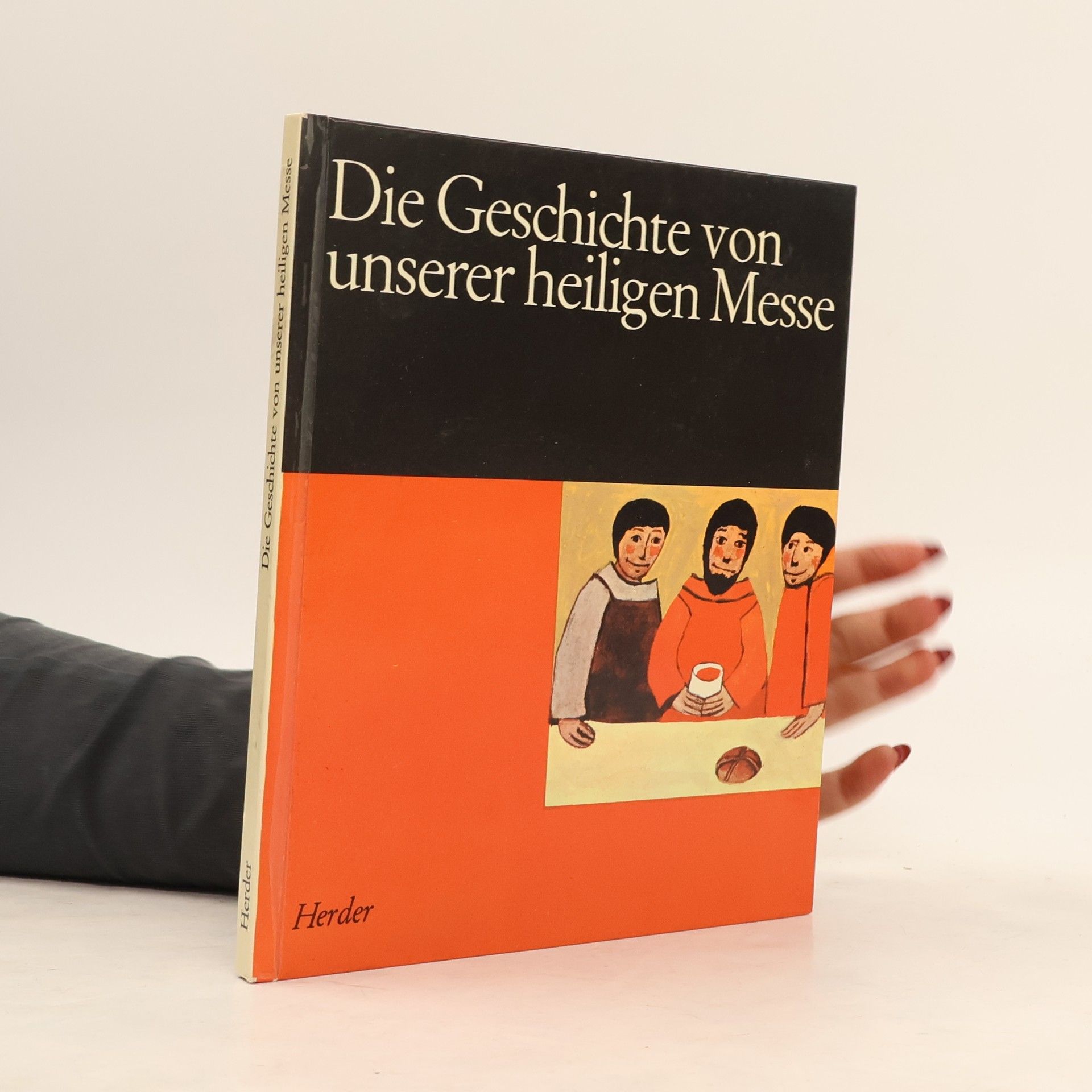 Autorenkollektiv Die Geschichte von unserer heiligen Messe