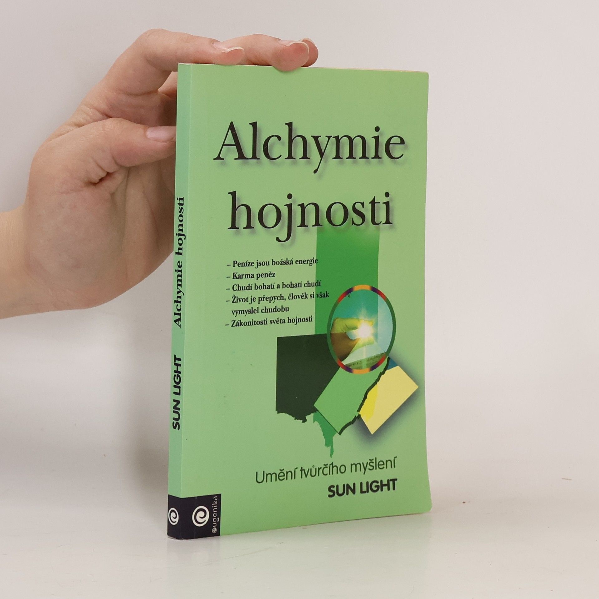 Sun Light Alchymie hojnosti: Vědění, jak být bohatý a šťastný